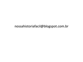 nossahistoriafacil@blogspot.com.br
 