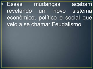 O clero tinha como função oficial rezar. Na prática, exercia grande poder político sobre uma sociedade bastante religiosa, onde o conceito de separação entre a religião e a política era desconhecido. Mantinham a ordem da sociedade evitando, por meio de persuasão e criação de justificativas religiosas, revoltas e contratações camponesas.A nobreza (também chamados de senhores feudais) tinha como principal função a de guerrear, além de exercer considerável poder político sobre as demais classes. O Rei lhes cedia terras e estes lhe juravam ajuda militar (relações de suserania e vassalagem).Os servos da gleba constituíam a maior parte da população camponesa: estavam presos à terra, sofriam intensa exploração, eram obrigados a prestarem serviços à nobreza e a pagar-lhes diversos tributos em troca da permissão de uso da terra e de proteção militar. Embora geralmente se considere que a vida dos camponeses fosse miserável, a palavra "escravo" seria imprópria. Para receberem direito à moradia nas terras de seus senhores, juravam-lhe fidelidade e trabalho. Por sua vez, os nobres, para obterem a posse do feudo faziam o mesmo juramento aos reis.Os Vassalos oferecem ao senhor ou suserano, fidelidade e trabalho em troca de proteção e um lugar no sistema de produção. As redes de vassalagem estendiam-se por várias regiões, sendo o rei o suserano mais poderoso.ECONOMIA E PROSPERIDADE