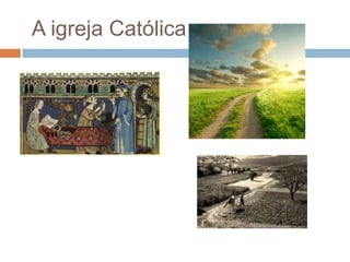  A igreja Católica 