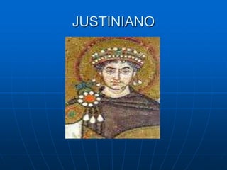 JUSTINIANO
 