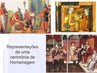 Representações
de uma
cerimônia de
Homenagem
 