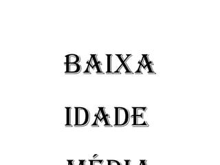 Baixa
iDaDE
 