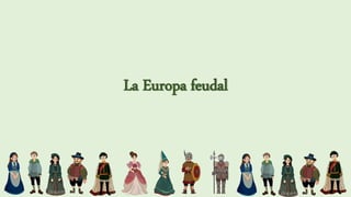 La Europa feudal
 