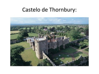 Castelo de Thornbury:
 