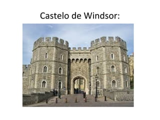 Castelo de Windsor:
 