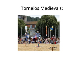Torneios Medievais:
 