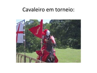 Cavaleiro em torneio:
 