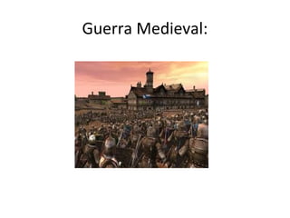 Guerra Medieval:
 