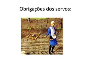 Obrigações dos servos:
 