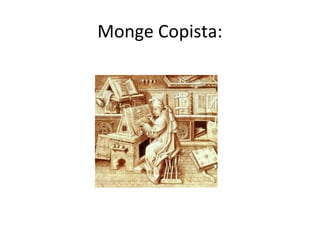 Monge Copista:
 