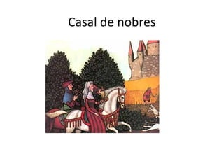 Casal de nobres
 