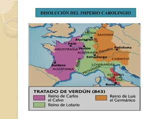 DISOLUCIÓN DEL IMPERIO CAROLINGIO
 