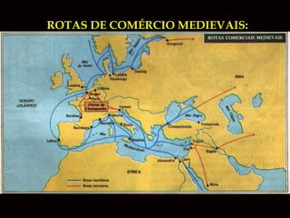 ROTAS DE COMÉRCIO MEDIEVAIS:

 