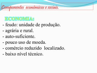 Componentes econômicos e sociais.

 