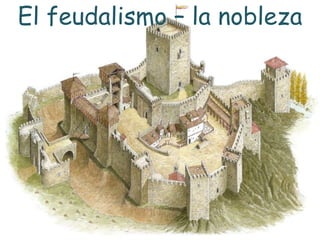 El feudalismo – la nobleza
 
