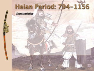 Heian Period: 794-1156
Characteristics:
 