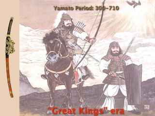 Yamato Period: 300-710




“Great Kings” era
 