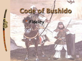Code of Bushido
 * Fidelity
 