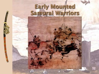 Early Mounted
Samurai Warriors
 