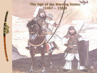 The Age of the Warring States:
       (1467 - 1568)
 