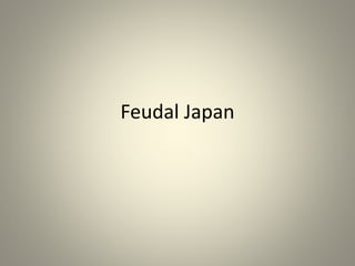 Feudal Japan
 