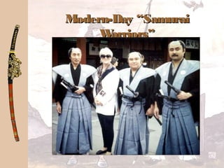 Modern-Day “SamuraiModern-Day “Samurai
Warriors”Warriors”
 