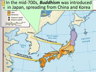 In the mid-700s, Buddhism was introduced
in Japan, spreading from China and Korea
 