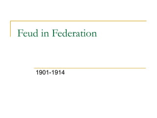 Feud in Federation 1901-1914 