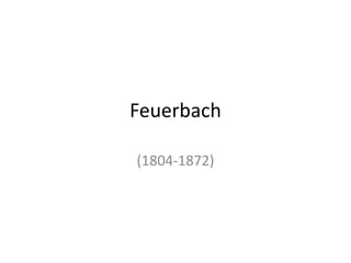 Feuerbach  (1804-1872) 