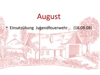 Einsatzübung  Jugendfeuerwehr  (16.08.08) August 