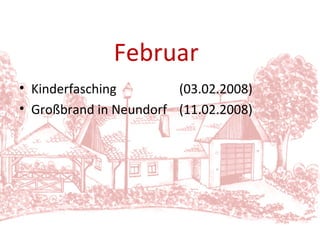 Kinderfasching  (03.02.2008) Großbrand in Neundorf  (11.02.2008) Februar 