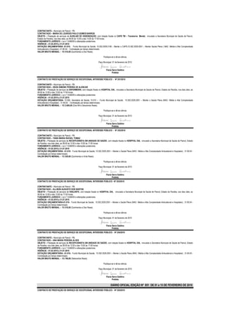 CONTRATANTE – Município de Piancó - PB.
CONTRATADO – MARIA DE LOURDES PAULO GOMES BARROS
OBJETO – Prestação de serviços de AUXILIAR DE HIGIENIZAÇÃO, com lotação fixada no CAPS TM – Transtorno Mental, vinculado a Secretaria Municipal de Saúde de Piancó,
Estado da Paraíba, nos dias úteis, as 08:00 às 12:00 e das 13:00 às 17:00 horas.
FUNDAMENTO JURÍDICO – Lei n° 8.666/93 e alterações posteriores.
VIGÊNCIA – 01.02.2010 a 31.07.2010
DOTAÇÃO ORÇAMENTÁRIA -01.010– Fundo Municipal de Saúde; 10.302.2029.2106 – Manter o CAPS;10.302.2029.2051 – Manter Saúde Plena ( MAC -Média e Alta Complexidade
Ambulatorial e Hospitalar); 31.90.04 - Contratação por tempo determinado.
VALOR BRUTO MENSAL – R$ 510,00 (Quinhentos e Dez Reais).

                                                                         Publique-se e dê-se ciência.

                                                                   Paço Municipal, 01 de fevereiro de 2010


                                                                            Flavia Serra Galdino
                                                                                   Prefeita

CONTRATO DE PRESTAÇÃO DE SERVIÇO DE EXCEPCIONAL INTERESSE PÚBLICO - Nº 251/2010

CONTRATANTE – Município de Piancó - PB.
CONTRATADO – GEIZA SIMONE PEREIRA DE ALENCAR
OBJETO – Prestação de serviços de ENFERMEIRA, com lotação fixada no HOSPITAL DIA, vinculado a Secretaria Municipal de Saúde de Piancó, Estado da Paraíba, nos dias úteis, as
08:00 às 12:00 e das 13:00 às 17:00 horas.
FUNDAMENTO JURÍDICO – Lei n° 8.666/93 e alterações posteriores.
VIGÊNCIA – 01.02.2010 a 31.07.2010
DOTAÇÃO ORÇAMENTÁRIA- 10.000- Secretaria de Saúde; 10.010 – Fundo Municipal de Saúde; 10.302.2029.2051 – Manter o Saúde Plena (MAC- Média e Alta Complexidade
Ambulatorial e Hospitalar); 31.90.04 - Contratação por tempo determinado.
VALOR BRUTO MENSAL – R$ 2.600,00 (Dois Mil e Seiscentos Reais).

                                                                         Publique-se e dê-se ciência.

                                                                   Paço Municipal, 01 de fevereiro de 2010


                                                                            Flavia Serra Galdino
                                                                                   Prefeita
CONTRATO DE PRESTAÇÃO DE SERVIÇO DE EXCEPCIONAL INTERESSE PÚBLICO - Nº 252/2010

CONTRATANTE – Município de Piancó - PB.
CONTRATADO – TANIA MARIA RAFAEL TOMAZ
OBJETO – Prestação de serviços de RECEPCIONISTA EM UNIDADE DE SAÚDE, com lotação fixada no HOSPITAL DIA, vinculado a Secretaria Municipal de Saúde de Piancó, Estado
da Paraíba, nos dias úteis, as 08:00 às 12:00 e das 13:00 às 17:00 horas.
FUNDAMENTO JURÍDICO – Lei n° 8.666/93 e alterações posteriores.
VIGÊNCIA – 01.02.2010 a 31.07.2010
DOTAÇÃO ORÇAMENTÁRIA- -01.010– Fundo Municipal de Saúde; 10.302.2029.2051 – Manter o Saúde Plena (MAC- Média e Alta Complexidade Ambulatorial e Hospitalar); 31.90.04 -
Contratação por tempo determinado.
VALOR BRUTO MENSAL – R$ 520,00 (Quinhentos e Vinte Reais).

                                                                         Publique-se e dê-se ciência.

                                                                   Paço Municipal, 01 de fevereiro de 2010


                                                                            Flavia Serra Galdino
                                                                                   Prefeita
CONTRATO DE PRESTAÇÃO DE SERVIÇO DE EXCEPCIONAL INTERESSE PÚBLICO - Nº 253/2010

CONTRATANTE – Município de Piancó - PB.
CONTRATADO – ALLISON AUGUSTO DOS SANTOS
OBJETO – Prestação de serviços de VIGILANTE, com lotação fixada no HOSPITAL DIA, vinculado a Secretaria Municipal de Saúde de Piancó, Estado da Paraíba, nos dias úteis, as
08:00 às 12:00 e das 13:00 às 17:00 horas.
FUNDAMENTO JURÍDICO – Lei n° 8.666/93 e alterações posteriores.
VIGÊNCIA – 01.02.2010 a 31.07.2010
DOTAÇÃO ORÇAMENTÁRIA-01.010– Fundo Municipal de Saúde; 10.302.2029.2051 – Manter o Saúde Plena (MAC- Média e Alta Complexidade Ambulatorial e Hospitalar); 31.90.04 -
Contratação por tempo determinado.
VALOR BRUTO MENSAL – R$ 510,00 (Quinhentos e Dez Reais).

                                                                         Publique-se e dê-se ciência.

                                                                   Paço Municipal, 01 de fevereiro de 2010


                                                                            Flavia Serra Galdino
                                                                                   Prefeita
CONTRATO DE PRESTAÇÃO DE SERVIÇO DE EXCEPCIONAL INTERESSE PÚBLICO - Nº 254/2010

CONTRATANTE – Município de Piancó - PB.
CONTRATADO – ANA MARIA PEREIRA ALVES
OBJETO – Prestação de serviços de RECEPCIONISTA EM UNIDADE DE SAÚDE, com lotação fixada no HOSPITAL DIA, vinculado a Secretaria Municipal de Saúde de Piancó, Estado
da Paraíba, nos dias úteis, as 08:00 às 12:00 e das 13:00 às 17:00 horas.
FUNDAMENTO JURÍDICO – Lei n° 8.666/93 e alterações posteriores.
VIGÊNCIA – 01.02.2010 a 31.07.2010
DOTAÇÃO ORÇAMENTÁRIA- -01.010– Fundo Municipal de Saúde; 10.302.2029.2051 – Manter o Saúde Plena (MAC- Média e Alta Complexidade Ambulatorial e Hospitalar); 31.90.04 -
Contratação por tempo determinado.
VALOR BRUTO MENSAL – R$ 700,00 (Setecentos Reais).

                                                                         Publique-se e dê-se ciência.

                                                                   Paço Municipal, 01 de fevereiro de 2010


                                                                            Flavia Serra Galdino
                                                                                   Prefeita

                                                                                 DIÁRIO OFICIAL EDIÇÃO Nº 851 DE 01 a 15 DE FEVEREIRO DE 2010
CONTRATO DE PRESTAÇÃO DE SERVIÇO DE EXCEPCIONAL INTERESSE PÚBLICO - Nº 255/2010
 