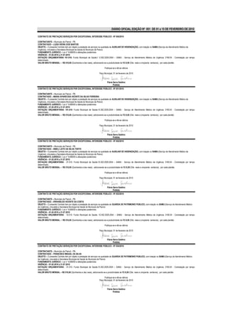 DIÁRIO OFICIAL EDIÇÃO Nº 851 DE 01 a 15 DE FEVEREIRO DE 2010

CONTRATO DE PRETAÇÃO SERVIÇOS POR EXCEPCIONAL INTERESSE PÚBLICO - Nº 050/2010

CONTRATANTE – Município de Piancó - PB.
CONTRATADO – LUZIA VIEIRA DOS SANTOS
OBJETO – O presente Contrato tem por objeto a prestação de serviços na qualidade de AUXILIAR DE HIGIENIZAÇÃO, com lotação no SAMU (Serviço de Atendimento Médico de
Urgência), vinculada a Secretaria Municipal de Saúde do Município de Piancó.
FUNDAMENTO JURÍDICO – Lei n° 8.666/93 e alterações posteriores.
VIGÊNCIA – 01.02.2010 a 31.07.2010
DOTAÇÃO ORÇAMENTÁRIA 101.010- Fundo Municipal de Saúde;1 0.302.2029.2054 – SAMU - Serviço de Atendimento Médico de Urgência; 3190.04 - Contratação por tempo
determinado..
VALOR BRUTO MENSAL – R$ 510,00 (Quinhentos e dez reais), adicionando-se a produtividade de R$ 8,50 (Oito reais e cinqüenta centavos), por cada plantão

                                                                      Publique-se e dê-se ciência

                                                                Paço Municipal, 01 de fevereiro de 2010


                                                                        Flávia Serra Galdino
                                                                               Prefeita
CONTRATO DE PRETAÇÃO SERVIÇOS POR EXCEPCIONAL INTERESSE PÚBLICO - Nº 051/2010

CONTRATANTE – Município de Piancó - PB.
CONTRATADO – MARIA APARECIDA VICENTE DA SILVA FERREIRA
OBJETO – O presente Contrato tem por objeto a prestação de serviços na qualidade de AUXILIAR DE HIGIENIZAÇÃO, com lotação no SAMU (Serviço de Atendimento Médico de
Urgência), vinculada a Secretaria Municipal de Saúde do Município de Piancó.
FUNDAMENTO JURÍDICO – Lei n° 8.666/93 e alterações posteriores.
VIGÊNCIA – 01.02.2010 a 31.07.2010
DOTAÇÃO ORÇAMENTÁRIA- 101.010- Fundo Municipal de Saúde;10.302.2029.2054 – SAMU - Serviço de Atendimento Médico de Urgência; 3190.04 - Contratação por tempo
determinado..
VALOR BRUTO MENSAL – R$ 510,00 (Quinhentos e dez reais), adicionando-se a produtividade de R$ 8,50 (Oito reais e cinqüenta centavos), por cada plantão

                                                                      Publique-se e dê-se ciência

                                                                Paço Municipal, 01 de fevereiro de 2010


                                                                        Flávia Serra Galdino
                                                                               Prefeita
CONTRATO DE PRETAÇÃO SERVIÇOS POR EXCEPCIONAL INTERESSE PÚBLICO - Nº 052/2010

CONTRATANTE – Município de Piancó - PB.
CONTRATADO – SINELI LEITE DA SILVA TERTO
OBJETO – O presente Contrato tem por objeto a prestação de serviços na qualidade de AUXILIAR DE HIGIENIZAÇÃO, com lotação no SAMU (Serviço de Atendimento Médico de
Urgência), vinculada a Secretaria Municipal de Saúde do Município de Piancó.
FUNDAMENTO JURÍDICO – Lei n° 8.666/93 e alterações posteriores.
VIGÊNCIA – 01.02.2010 a 31.07.2010
DOTAÇÃO ORÇAMENTÁRIA - 01.010- Fundo Municipal de Saúde;10.302.2029.2054 – SAMU - Serviço de Atendimento Médico de Urgência; 3190.04 - Contratação por tempo
determinado..
VALOR BRUTO MENSAL – R$ 510,00 (Quinhentos e dez reais) , adicionando-se a produtividade de R$ 8,50 (Oito reais e cinqüenta centavos), por cada plantão

                                                                      Publique-se e dê-se ciência

                                                                Paço Municipal, 01 de fevereiro de 2010



                                                                        Flávia Serra Galdino
                                                                               Prefeita
CONTRATO DE PRETAÇÃO SERVIÇOS POR EXCEPCIONAL INTERESSE PÚBLICO - Nº 053/2010

CONTRATANTE – Município de Piancó - PB.
CONTRATADO – ERIVANILDO VICENTE DA COSTA
OBJETO – O presente Contrato tem por objeto a prestação de serviços na qualidade de GUARDA DE PATRIMONIO PUBLICO, com lotação no SAMU (Serviço de Atendimento Médico
de Urgência), vinculada a Secretaria Municipal de Saúde do Município de Piancó.
FUNDAMENTO JURÍDICO – Lei n° 8.666/93 e alterações posteriores.
VIGÊNCIA – 01.02.2010 a 31.07.2010
DOTAÇÃO ORÇAMENTÁRIA - 10.010- Fundo Municipal de Saúde; 10.302.2029.2054 – SAMU - Serviço de Atendimento Médico de Urgência; 3190.04 - Contratação por tempo
determinado..
VALOR BRUTO MENSAL – R$ 510,00 (Quinhentos e dez reais), adicionando-se a produtividade de R$ 8,50 (Oito reais e cinqüenta centavos), por cada plantão

                                                                      Publique-se e dê-se ciência

                                                                Paço Municipal, 01 de fevereiro de 2010


                                                                        Flávia Serra Galdino
                                                                               Prefeita
CONTRATO DE PRETAÇÃO SERVIÇOS POR EXCEPCIONAL INTERESSE PÚBLICO - Nº 054/2010

CONTRATANTE – Município de Piancó - PB.
CONTRATADO – FRANCISCO MIGUEL DA SILVA
OBJETO – O presente Contrato tem por objeto a prestação de serviços na qualidade de GUARDA DE PATRIMONIO PUBLICO, com lotação no SAMU (Serviço de Atendimento Médico
de Urgência), vinculada a Secretaria Municipal de Saúde do Município de Piancó.
FUNDAMENTO JURÍDICO – Lei n° 8.666/93 e alterações posteriores.
VIGÊNCIA – 01.02.2010 a 31.07.2010
DOTAÇÃO ORÇAMENTÁRIA - 01.010- Fundo Municipal de Saúde;10.302.2029.2054 – SAMU - Serviço de Atendimento Médico de Urgência; 3190.04 - Contratação por tempo
determinado..
VALOR BRUTO MENSAL – R$ 510,00 (Quinhentos e dez reais), adicionando-se a produtividade de R$ 8,50 (Oito reais e cinqüenta centavos), por cada plantão

                                                                     Publique-se e dê-se ciência
                                                                Paço Municipal, 01 de fevereiro de 2010


                                                                        Flávia Serra Galdino
                                                                               Prefeita
 