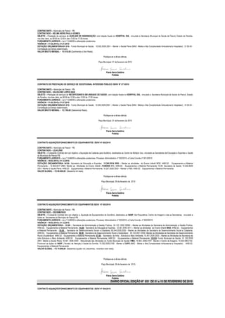 CONTRATANTE – Município de Piancó - PB.
CONTRATADO – NELMA NERIS PAULA GOMES
OBJETO – Prestação de serviços de AUXILIAR DE HIGIENIZAÇÃO, com lotação fixada no HOSPITAL DIA, vinculado a Secretaria Municipal de Saúde de Piancó, Estado da Paraíba,
nos dias úteis, as 08:00 às 12:00 e das 13:00 às 17:00 horas.
FUNDAMENTO JURÍDICO – Lei n° 8.666/93 e alterações posteriores.
VIGÊNCIA – 01.02.2010 a 31.07.2010
DOTAÇÃO ORÇAMENTÁRIA-01.010– Fundo Municipal de Saúde; 10.302.2029.2051 – Manter o Saúde Plena (MAC- Média e Alta Complexidade Ambulatorial e Hospitalar); 31.90.04 -
Contratação por tempo determinado.
VALOR BRUTO MENSAL – R$ 510,00 (Quinhentos e Dez Reais).

                                                                            Publique-se e dê-se ciência.

                                                                      Paço Municipal, 01 de fevereiro de 2010



                                                                               Flavia Serra Galdino
                                                                                      Prefeita



CONTRATO DE PRESTAÇÃO DE SERVIÇO DE EXCEPCIONAL INTERESSE PÚBLICO /SDIV/ Nº 271/2010

CONTRATANTE – Município de Piancó - PB.
CONTRATADO – VALDILENE LOPES DIAS
OBJETO – Prestação de serviços de RECEPCIONISTA EM UNIDADE DE SAÚDE, com lotação fixada no HOSPITAL DIA, vinculado a Secretaria Municipal de Saúde de Piancó, Estado
da Paraíba, nos dias úteis, as 08:00 às 12:00 e das 13:00 às 17:00 horas.
FUNDAMENTO JURÍDICO – Lei n° 8.666/93 e alterações posteriores.
VIGÊNCIA – 01.02.2010 a 31.07.2010
DOTAÇÃO ORÇAMENTÁRIA-01.010– Fundo Municipal de Saúde; 10.302.2029.2051 – Manter o Saúde Plena (MAC- Média e Alta Complexidade Ambulatorial e Hospitalar); 31.90.04 -
Contratação por tempo determinado.
VALOR BRUTO MENSAL – R$ 700,00 (Setecentos Reais).

                                                                            Publique-se e dê-se ciência.

                                                                      Paço Municipal, 01 de fevereiro de 2010



                                                                               Flavia Serra Galdino
                                                                                      Prefeita


CONTRATO AQUISIÇÃO/FORNECIMENTO DE EQUIPAMENTOS /SDIV/ Nº 002/2010

CONTRATANTE – Município de Piancó - PB.
CONTRATADO – LOJA 2000
OBJETO – O presente Contrato tem por objetivo a Aquisição de Cadeiras para Auditório, destinados ao Centro de Múltiplo Uso, vinculado as Secretarias de Educação e Esportes e Saúde
do Município de Piancó-PB.
FUNDAMENTO JURÍDICO – Lei n° 8.666/93 e alterações posteriores, Processo Administrativo nº 002/2010, e Carta Convite nº 001/20010
VIGÊNCIA – 09.02.2010 a 31.12.2010.
DOTAÇÃO ORÇAMENTÁRIA- 04.00- ;Secretaria de Educação e Esportes; 12.365.2016 2020 – Manter as atividades do Ensino Infantil MDE; 4490.52- Equipamentos e Material
Permanente -; 12.365.2017 2063- Manter as Atividades do Ensino Infantil –FUNDEB 40%; 4490.52- Equipamentos e Material Permanente; 10.00- Secretaria de Saúde; 10.302.2029
2051- Manter a Saude Plena; 4490.52- Equipamentos e Material Permanente; 10.301.2026 2053 – Manter o FMS; 4490.52- Equipamentos e Material Permanente.
VALOR GLOBAL – R$ 60.000,00 (Sessenta mil reais).

                                                                            Publique-se e dê-se ciência.

                                                                         Paço Municipal, 09 de fevereiro de 2010




                                                                               Flávia Serra Galdino
                                                                                      Prefeita


CONTRATO AQUISIÇÃO/FORNECIMENTO DE EQUIPAMENTOS /SDIV/ Nº 003/2010

CONTRATANTE – Município de Piancó - PB.
CONTRATADO – ESCRIMOVEIS
OBJETO – O presente Contrato tem por objetivo a Aquisição de Equipamentos de Escritório, destinados ao NASF, Ala Psiquiátrica, Centro de Imagem e das as Secretarias, vinculado a
todas as Secretarias do Município de Piancó-PB.
FUNDAMENTO JURÍDICO – Lei n° 8.666/93 e alterações posteriores, Processo Administrativo nº 003/2010, e Carta Convite nº 002/20010
VIGÊNCIA – 09.02.2010 a 31.12.2010.
DOTAÇÃO ORÇAMENTÁRIA - 03.00 - Secretaria de Administração e Gestão Publica; 04.122. 2002 20080 – Manter as Atividades da Secretaria de Administração e Gestão Publica;
4490.52- Equipamentos e Material Permanente ; 04.00 - Secretaria de Educação e Esportes; 12.361.2040 2011 – Manter as atividades do Ensino Infantil MDE; 4490.52- Equipamentos
e Material Permanente -; 05.00 - Secretaria de Desenvolvimento Social e Cidadania; 08.244.2039.2026 - Manter as Atividades da Secretaria de Desenvolvimento Social e Cidadania;
4490.52- Equipamentos e Material Permanente; 06.00 - Secretaria de Desenvolvimento Rural e Sustentável; 20.122.2021 2030- Manter as Atividades da Secretaria de Desenvolvimento
Rural e Sustentável 4490.52- Equipamentos e Material Permanente; 07.00 - Secretaria de Infra – Estrutura e Meio Ambiente; 15.451.2024.2033 – Manter as Atividades da Secretaria de
Infra Estrutura e Meio Ambiente; 4490.52- Equipamentos e Material Permanente; 4490.52- Equipamentos e Material Permanente; 10.010- Fundo Municipal de Saúde; 10 .302.2029
2051- Manter a Saude Plena; 10.301. 2026 2053 - Manutenção das Atividades do Fundo Municipal de Saúde( FMS); 10.302..2026.2107- Manter o Centro de Imagens; 10.302.206.2144-
Promover as ações do NASF ( Nucleio de Atenção à Saúde da Família; 10.302.2029.2106 - Manter o CAPS (MAC - Média e Alta Complexidade Ambulatorial e Hospitalar) ; 4490.52-
Equipamentos e Material Permanente.
VALOR GLOBAL – R$ 74.896,00 (Sessenta e quatro mil, oitocentos, noventa e seis reais).



                                                                            Publique-se e dê-se ciência.

                                                                         Paço Municipal, 09 de fevereiro de 2010.




                                                                               Flávia Serra Galdino
                                                                                      Prefeita
                                                                                    DIÁRIO OFICIAL EDIÇÃO Nº 851 DE 01 a 15 DE FEVEREIRO DE 2010

CONTRATO AQUISIÇÃO/FORNECIMENTO DE EQUIPAMENTOS /SDIV/ Nº 004/2010
 