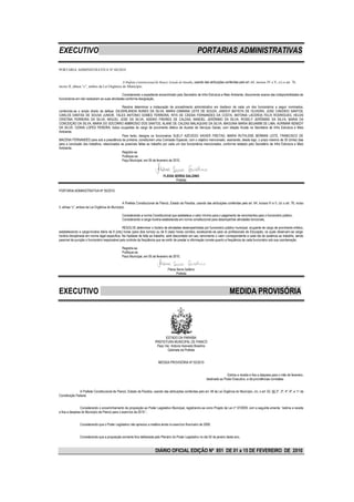 EXECUTIVO                                                                                                  PORTARIAS ADMINISTRATIVAS

PORTARIA ADMINISTRATIVA Nº 04/2010


                                             A Prefeita Constitucional de Piancó, Estado da Paraíba, usando das atribuições conferidas pelo art. 64, incisos IV e V, c/c o art. 76,
inciso II, alínea “c”, ambos da Lei Orgânica do Município.

                                               Considerando o expediente encaminhado pelo Secretário de Infra Estrutura e Meio Ambiente, discorrendo acerca das indisponibilidades de
funcionários em não realizarem as suas atividades conforme designação,

                                              Resolve determinar a instauração de procedimento administrativo em desfavor de cada um dos funcionários a seguir nominados,
conferindo-se o amplo direito de defesa: GILDERLANDIA NUNES DA SILVA, MARIA DAMIANA LEITE DE SOUZA, JANDUY BATISTA DE OLIVEIRA, JOSE CANDIDO SANTOS,
CARLOS DANTAS DE SOUSA JUNIOR, TALES ANTONIO GOMES FERREIRA, RITA DE CÁSSIA FERNANDES DA COSTA, ANTONIA LACERDA FELIX RODRIGUES, HELEN
CRISTINA FERREIRA DA SILVA, MIGUEL JOSE DA SILVA, ADENIO FREIRES DE CALDAS, MANOEL JERÔNIMO DA SILVA, ROSELY JERÔNIMO DA SILVA, MARIA DA
CONCEIÇÃO DA SILVA, MARIA DO SOCORRO AMBROSIO DOS SANTOS, ALANE DE CALDAS MALAQUIAS DA SILVA, MAGUINA MARIA BEIJAMIM DE LIMA, AURIMAR KENEDY
DA SILVA, OZANA LOPES PEREIRA, todos ocupantes do cargo de provimento efetivo de Auxiliar de Serviços Gerais, com lotação fixada na Secretaria de Infra Estrutura e Meio
Ambiente.
                                              Para tanto, designa os funcionários SUELY AZEVEDO XAVIER FREITAS, MARIA RUTHLENE BERMAN LEITE, FRANCISCO DE
MACENA FERNANDES para sob a presidência da primeira, constituírem uma Comissão Especial, com o objetivo mencionado, assinando, desde logo, o prazo máximo de 30 (trinta) dias
para a conclusão dos trabalhos, relacionados as possíveis faltas ao trabalho por cada um dos funcionários mencionados, conforme relatado pelo Secretário de Infra Estrutura e Meio
Ambiente.
                                              Registre-se
                                              Publique-se
                                              Paço Municipal, em 05 de fevereiro de 2010.



                                                                                 FLÁVIA SERRA GALDINO
                                                                                         Prefeita

PORTARIA ADMINISTRATIVA Nº 05/2010


                                                 A Prefeita Constitucional de Piancó, Estado da Paraíba, usando das atribuições conferidas pelo art. 64, incisos IV e V, c/c o art. 76, inciso
II, alínea “c”, ambos da Lei Orgânica do Município.

                                                 Considerando a norma Constitucional que estabelece o valor mínimo para o pagamento de vencimentos para o funcionário público,
                                                 Considerando a carga-horária estabelecida em norma constitucional para desempenhar atividades funcionais,

                                                RESOLVE determinar o horário de atividades desempenhadas por funcionário público municipal, ocupante de cargo de provimento efetivo,
estabelecendo a carga-horária diária de 8 (oito) horas (para dois turnos) ou de 6 (seis) horas corridos; excetuando-se para os profissionais de Educação, os quais observam-se carga-
horária disciplinada em norma legal específica. Na hipótese de falta ao trabalho, será descontado em seu vencimento o valor correspondente a cada dia de ausência ao trabalho, sendo
passível de punição o funcionário responsável pelo controle da freqüência que se omitir de prestar a informação correta quanto a freqüência de cada funcionário sob sua coordenação.

                                                 Registre-se.
                                                 Publique-se.
                                                 Paco Municipal, em 05 de fevereiro de 2010.


                                                                                    Flávia Serra Galdino
                                                                                           Prefeita




EXECUTIVO                                                                                                                           MEDIDA PROVISÓRIA




                                                                                 ESTADO DA PARAÍBA
                                                                          PREFEITURA MUNICIPAL DE PIANCÓ
                                                                           Paço Ver. Antonio Azevedo Brasilino
                                                                                  Gabinete da Prefeita


                                                                             MEDIDA PROVISÓRIA Nº 02/2010


                                                                                                                                 Estima a receita e fixa a despesa para o mês de fevereiro,
                                                                                                                  destinado ao Poder Executivo, e dá providências correlatas


               A Prefeita Constitucional de Piancó, Estado da Paraíba, usando das atribuições conferidas pelo art. 48 da Lei Orgânica do Município, c/c, o art. 62, §§ 2º, 3º, 4º, 6º, e 11 da
Constituição Federal,


                Considerando o encaminhamento de proposição ao Poder Legislativo Municipal, registrando-se como Projeto de Lei nº 37/2009, com a seguinte ementa: “estima a receita
e fixa a despesa do Município de Piancó para o exercício de 2010.”,


                Considerando que o Poder Legislativo não apreciou a matéria ainda no exercício financeiro de 2009,


                Considerando que a proposição somente fora deliberada pelo Plenário do Poder Legislativo no dia 02 de janeiro deste ano,


                                                                          DIÁRIO OFICIAL EDIÇÃO Nº 851 DE 01 a 15 DE FEVEREIRO DE 2010
 