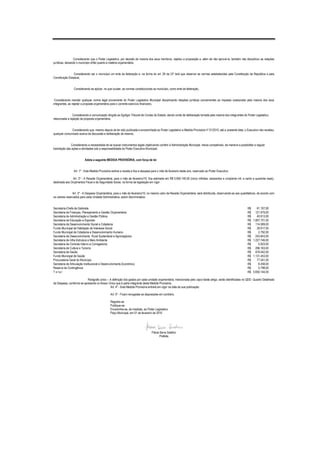 Considerando que o Poder Legislativo, por decisão da maioria dos seus membros, rejeitou a proposição e, além de não aprová-la, também não disciplinou as relações
jurídicas, deixando o município órfão quanto a matéria orçamentária,


                 Considerando ser o município um ente da federação e, na forma do art. 29 da CF terá que observar as normas estabelecidas pela Constituição da República e pela
Constituição Estadual,


                 Considerando se aplicar, no que couber, as normas constitucionais ao município, como ente da federação,


 Considerando inexistir qualquer norma legal proveniente do Poder Legislativo Municipal disciplinando relações jurídicas concernentes ao impasse ocasionado pela maioria dos seus
integrantes, ao rejeitar a proposta orçamentária para o corrente exercício financeiro,


                Considerando a comunicação dirigida ao Egrégio Tribunal de Contas do Estado, dando conta da deliberação tomada pela maioria dos integrantes do Poder Legislativo,
relacionada a rejeição da proposta orçamentária,


              Considerando que, mesmo depois de ter sido publicada e encaminhada ao Poder Legislativo a Medida Provisória nº 01/2010, até a presente data, o Executivo não recebeu
qualquer comunicado acerca da discussão e deliberação da mesma,


              Considerando a necessidade de se buscar instrumentos legais objetivando conferir à Administração Municipal, meios compatíveis, de maneira a possibilitar a regular
tramitação das ações e atividades sob a responsabilidade do Poder Executivo Municipal,


                          Adota a seguinte MEDIDA PROVISÓRIA, com força de lei:


                 Art. 1º - Esta Medida Provisória estima a receita e fixa a despesa para o mês de fevereiro deste ano, reservado ao Poder Executivo.

                Art. 2º - A Receita Orçamentária, para o mês de fevereiro/10, fica estimada em R$ 5.650.140,00 (cinco milhões, seiscentos e cinqüenta mil, e cento e quarenta reais),
destinada aos Orçamentos Fiscal e da Seguridade Social, na forma da legislação em vigor.


                Art. 3º - A Despesa Orçamentária, para o mês de fevereiro/10, no mesmo valor da Receita Orçamentária, será distribuída, observando-se aos quantitativos, de acordo com
os valores reservados para cada Unidade Administrativa, assim discriminados:


Secretaria-Chefe de Gabinete                                                                                                                                     R$      61.107,00
Secretaria de Finanças, Planejamento e Gestão Orçamentária                                                                                                       R$     121.979,00
Secretaria de Administração e Gestão Pública                                                                                                                     R$      40.913,00
Secretaria de Educação e Esportes                                                                                                                                R$   1.807.701,00
Secretaria de Desenvolvimento Social e Cidadania                                                                                                                 R$     114.069,00
Fundo Municipal de Habitação de Interesse Social                                                                                                                 R$      28.917,00
Fundo Municipal de Cidadania e Desenvolvimento Humano                                                                                                            R$       2.792,00
Secretaria de Desenvolvimento Rural Sustentável e Agronegócios                                                                                                   R$     243.843,00
Secretaria de Infra-Estrutura e Meio Ambiente                                                                                                                    R$   1.227.746,00
Secretaria de Controle Interno e Corregedoria                                                                                                                    R$       5.923,00
Secretaria de Cultura e Turismo                                                                                                                                  R$     296.163,00
Secretaria de Saúde                                                                                                                                              R$     476.042,00
Fundo Municipal de Saúde                                                                                                                                         R$   1.131.453,00
Procuradoria Geral do Município                                                                                                                                  R$      77.241,00
Secretaria de Articulação Institucional e Desenvolvimento.Econômico                                                                                              R$       8.458,00
Reserva de Contingência                                                                                                                                          R$       5.798,00
Total                                                                                                                                                            R$   5.650.144,00

                           Parágrafo único – A definição dos gastos por cada unidade orçamentária, mencionada pelo caput deste artigo, serão identificadas no QDD- Quadro Detalhado
da Despesa, conforme se apresenta no Anexo Único que é parte integrante desta Medida Provisória.
                                             Art. 4º - Esta Medida Provisória entrará em vigor na data da sua publicação.

                                               Art. 5º - Ficam revogadas as disposições em contrário.

                                               Registre-se
                                               Publique-se
                                               Encaminhe-se, de imediato, ao Poder Legislativo
                                               Paço Municipal, em 01 de fevereiro de 2010




                                                                                  Flávia Serra Galdino
                                                                                         Prefeita
 