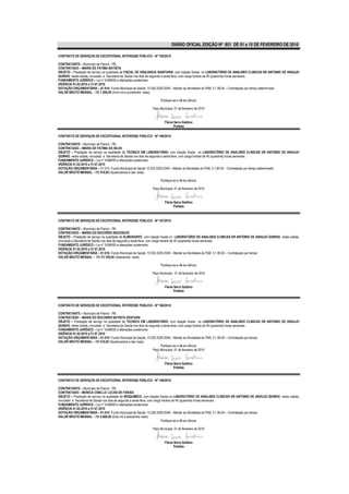 DIÁRIO OFICIAL EDIÇÃO Nº 851 DE 01 a 15 DE FEVEREIRO DE 2010

CONTRATO DE SERVIÇOS DE EXCEPCIONAL INTERESSE PÚBLICO - Nº 165/2010

CONTRATANTE – Município de Piancó - PB.
CONTRATADO – MARIA DE FATIMA BATISTA
OBJETO – Prestação de serviço na qualidade de FISCAL DE VIGILANCIA SANITARIA, com lotação fixada no LABORATÓRIO DE ANALISES CLINICAS DR ANTONIO DE ARAUJO
QUINHO, nesta cidade, vinculado a Secretaria de Saúde nos dias de segunda a sexta feira, com carga horária de 40 (quarenta) horas semanais.
FUNDAMENTO JURÍDICO – Lei n° 8.666/93 e alterações posteriores.
VIGÊNCIA 01.02.2010 a 31.07.2010
DOTAÇÃO ORÇAMENTÁRIA – 01.010- Fundo Municipal de Saúde; 10.302.2029.2049 – Manter as Atividades do PAB; 3.1.90.04 – Contratação por tempo determinado
VALOR BRUTO MENSAL – R$ 1.500,00 (Hum mil e quinhentos reais)

                                                                  Publique-se e dê-se ciência.

                                                            Paço Municipal, 01 de fevereiro de 2010


                                                                     Flávia Serra Galdino
                                                                            Prefeita

CONTRATO DE SERVIÇOS DE EXCEPCIONAL INTERESSE PÚBLICO - Nº 166/2010

CONTRATANTE – Município de Piancó - PB.
CONTRATADO – MARIA DE FATIMA DA SILVA
OBJETO – Prestação de serviço na qualidade de TECNICO EM LABORATORIO, com lotação fixada no LABORATÓRIO DE ANALISES CLINICAS DR ANTONIO DE ARAUJO
QUINHO, nesta cidade, vinculado a Secretaria de Saúde nos dias de segunda a sexta feira, com carga horária de 40 (quarenta) horas semanais.
FUNDAMENTO JURÍDICO – Lei n° 8.666/93 e alterações posteriores.
VIGÊNCIA 01.02.2010 a 31.07.2010
DOTAÇÃO ORÇAMENTÁRIA – 01.010- Fundo Municipal de Saúde 10.302.2029.2049 – Manter as Atividades do PAB; 3.1.90.04 – Contratação por tempo determinado
VALOR BRUTO MENSAL – R$ 510,00 (Quatrocentos e dez reais)

                                                                  Publique-se e dê-se ciência.

                                                            Paço Municipal, 01 de fevereiro de 2010


                                                                     Flávia Serra Galdino
                                                                            Prefeita



CONTRATO DE SERVIÇOS DE EXCEPCIONAL INTERESSE PÚBLICO - Nº 167/2010

CONTRATANTE – Município de Piancó - PB.
CONTRATADO – MARIA DO SOCORRO INOCENCIO
OBJETO – Prestação de serviço na qualidade de ALMOXARIFE, com lotação fixada no LABORATÓRIO DE ANALISES CLINICAS DR ANTONIO DE ARAUJO QUINHO, nesta cidade,
vinculada a Secretaria de Saúde nos dias de segunda a sexta feira, com carga horária de 40 (quarenta) horas semanais.
FUNDAMENTO JURÍDICO – Lei n° 8.666/93 e alterações posteriores.
VIGÊNCIA 01.02.2010 a 31.07.2010
DOTAÇÃO ORÇAMENTÁRIA – 01.010- Fundo Municipal de Saúde; 10.302.2029.2049 – Manter as Atividades do PAB; 3.1.90.04 – Contratação por tempo
VALOR BRUTO MENSAL – R$ R$ 700,00 (Setecentos reais).

                                                                  Publique-se e dê-se ciência.

                                                            Paço Municipal, 01 de fevereiro de 2010


                                                                     Flávia Serra Galdino
                                                                            Prefeita



CONTRATO DE SERVIÇOS DE EXCEPCIONAL INTERESSE PÚBLICO - Nº 168/2010

CONTRATANTE – Município de Piancó - PB.
CONTRATADO – MARIA DO SOCORRO BATISTA VENTURA
OBJETO – Prestação de serviço na qualidade de TECNICO EM LABORATORIO, com lotação fixada no LABORATÓRIO DE ANALISES CLINICAS DR ANTONIO DE ARAUJO
QUINHO, nesta cidade, vinculado a Secretaria de Saúde nos dias de segunda a sexta feira, com carga horária de 40 (quarenta) horas semanais.
FUNDAMENTO JURÍDICO – Lei n° 8.666/93 e alterações posteriores.
VIGÊNCIA 01.02.2010 a 31.07.2010
DOTAÇÃO ORÇAMENTÁRIA – 01.010- Fundo Municipal de Saúde; 10.302.2029.2049 – Manter as Atividades do PAB; 3.1.90.04 – Contratação por tempo
VALOR BRUTO MENSAL – R$ 510,00 (Quatrocentos e dez reais)
                                                                          Publique-se e dê-se ciência.
                                                                    Paço Municipal, 01 de fevereiro de 2010


                                                                     Flávia Serra Galdino
                                                                            Prefeita


CONTRATO DE SERVIÇOS DE EXCEPCIONAL INTERESSE PÚBLICO - Nº 169/2010

CONTRATANTE – Município de Piancó - PB.
CONTRATADO – MONICA CIBELLE LUCAS DE FARIAS
OBJETO – Prestação de serviço na qualidade de BIOQUIMICO, com lotação fixada no LABORATÓRIO DE ANALISES CLINICAS DR ANTONIO DE ARAUJO QUINHO, nesta cidade,
vinculado a Secretaria de Saúde nos dias de segunda a sexta feira, com carga horária de 40 (quarenta) horas semanais.
FUNDAMENTO JURÍDICO – Lei n° 8.666/93 e alterações posteriores.
VIGÊNCIA 01.02.2010 a 31.07.2010
DOTAÇÃO ORÇAMENTÁRIA – 01.010- Fundo Municipal de Saúde; 10.302.2029.2049 – Manter as Atividades do PAB; 3.1.90.04 – Contratação por tempo
VALOR BRUTO MENSAL – R$ 2.600,00 (Dois mil e seiscentos reais)
                                                                            Publique-se e dê-se ciência.

                                                            Paço Municipal, 01 de fevereiro de 2010


                                                                     Flávia Serra Galdino
                                                                            Prefeita
 