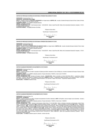 DIÁRIO OFICIAL EDIÇÃO Nº 851 DE 01 a 15 DE FEVEREIRO DE 2010

CONTRATO DE PRESTAÇÃO DE SERVIÇO DE EXCEPCIONAL INTERESSE PÚBLICO/SS/HD/ Nº 270/2010

CONTRATANTE – Município de Piancó - PB.
CONTRATADO – NELMA NERIS PAULA GOMES
OBJETO – Prestação de serviços de AUXILIAR DE HIGIENIZAÇÃO, com lotação fixada no HOSPITAL DIA, vinculado a Secretaria Municipal de Saúde de Piancó, Estado da Paraíba,
nos dias úteis, as 08:00 às 12:00 e das 13:00 às 17:00 horas.
FUNDAMENTO JURÍDICO – Lei n° 8.666/93 e alterações posteriores.
VIGÊNCIA – 01.02.2010 a 31.07.2010
DOTAÇÃO ORÇAMENTÁRIA-01.010– Fundo Municipal de Saúde; 10.302.2029.2051 – Manter o Saúde Plena (MAC- Média e Alta Complexidade Ambulatorial e Hospitalar); 31.90.04 -
Contratação por tempo determinado.
VALOR BRUTO MENSAL – R$ 510,00 (Quinhentos e Dez Reais).

                                                                            Publique-se e dê-se ciência.

                                                                      Paço Municipal, 01 de fevereiro de 2010



                                                                               Flavia Serra Galdino
                                                                                      Prefeita



CONTRATO DE PRESTAÇÃO DE SERVIÇO DE EXCEPCIONAL INTERESSE PÚBLICO/SS/HD/ Nº 271/2010

CONTRATANTE – Município de Piancó - PB.
CONTRATADO – VALDILENE LOPES DIAS
OBJETO – Prestação de serviços de RECEPCIONISTA EM UNIDADE DE SAÚDE, com lotação fixada no HOSPITAL DIA, vinculado a Secretaria Municipal de Saúde de Piancó, Estado
da Paraíba, nos dias úteis, as 08:00 às 12:00 e das 13:00 às 17:00 horas.
FUNDAMENTO JURÍDICO – Lei n° 8.666/93 e alterações posteriores.
VIGÊNCIA – 01.02.2010 a 31.07.2010
DOTAÇÃO ORÇAMENTÁRIA-01.010– Fundo Municipal de Saúde; 10.302.2029.2051 – Manter o Saúde Plena (MAC- Média e Alta Complexidade Ambulatorial e Hospitalar); 31.90.04 -
Contratação por tempo determinado.
VALOR BRUTO MENSAL – R$ 700,00 (Setecentos Reais).

                                                                            Publique-se e dê-se ciência.

                                                                      Paço Municipal, 01 de fevereiro de 2010



                                                                               Flavia Serra Galdino
                                                                                      Prefeita


CONTRATO AQUISIÇÃO/FORNECIMENTO DE EQUIPAMENTOS /DIV/ Nº 002/2010

CONTRATANTE – Município de Piancó - PB.
CONTRATADO – LOJA 2000
OBJETO – O presente Contrato tem por objetivo a Aquisição de Cadeiras para Auditório, destinados ao Centro de Múltiplo Uso, vinculado as Secretarias de Educação e Esportes e Saúde
do Município de Piancó-PB.
FUNDAMENTO JURÍDICO – Lei n° 8.666/93 e alterações posteriores, Processo Administrativo nº 002/2010, e Carta Convite nº 001/20010
VIGÊNCIA – 09.02.2010 a 31.12.2010.
DOTAÇÃO ORÇAMENTÁRIA- 04.00- ;Secretaria de Educação e Esportes; 12.365.2016 2020 – Manter as atividades do Ensino Infantil MDE; 4490.52- Equipamentos e Material
Permanente -; 12.365.2017 2063- Manter as Atividades do Ensino Infantil –FUNDEB 40%; 4490.52- Equipamentos e Material Permanente; 10.00- Secretaria de Saúde; 10.302.2029
2051- Manter a Saude Plena; 4490.52- Equipamentos e Material Permanente; 10.301.2026 2053 – Manter o FMS; 4490.52- Equipamentos e Material Permanente.
VALOR GLOBAL – R$ 60.000,00 (Sessenta mil reais).

                                                                            Publique-se e dê-se ciência.

                                                                         Paço Municipal, 09 de fevereiro de 2010




                                                                               Flávia Serra Galdino
                                                                                      Prefeita


CONTRATO AQUISIÇÃO/FORNECIMENTO DE EQUIPAMENTOS /DIV/ Nº 003/2010

CONTRATANTE – Município de Piancó - PB.
CONTRATADO – ESCRIMOVEIS
OBJETO – O presente Contrato tem por objetivo a Aquisição de Equipamentos de Escritório, destinados ao NASF, Ala Psiquiátrica, Centro de Imagem e das as Secretarias, vinculado a
todas as Secretarias do Município de Piancó-PB.
FUNDAMENTO JURÍDICO – Lei n° 8.666/93 e alterações posteriores, Processo Administrativo nº 003/2010, e Carta Convite nº 002/20010
VIGÊNCIA – 09.02.2010 a 31.12.2010.
DOTAÇÃO ORÇAMENTÁRIA - 03.00 - Secretaria de Administração e Gestão Publica; 04.122. 2002 20080 – Manter as Atividades da Secretaria de Administração e Gestão Publica;
4490.52- Equipamentos e Material Permanente ; 04.00 - Secretaria de Educação e Esportes; 12.361.2040 2011 – Manter as atividades do Ensino Infantil MDE; 4490.52- Equipamentos
e Material Permanente -; 05.00 - Secretaria de Desenvolvimento Social e Cidadania; 08.244.2039.2026 - Manter as Atividades da Secretaria de Desenvolvimento Social e Cidadania;
4490.52- Equipamentos e Material Permanente; 06.00 - Secretaria de Desenvolvimento Rural e Sustentável; 20.122.2021 2030- Manter as Atividades da Secretaria de Desenvolvimento
Rural e Sustentável 4490.52- Equipamentos e Material Permanente; 07.00 - Secretaria de Infra – Estrutura e Meio Ambiente; 15.451.2024.2033 – Manter as Atividades da Secretaria de
Infra Estrutura e Meio Ambiente; 4490.52- Equipamentos e Material Permanente; 4490.52- Equipamentos e Material Permanente; 10.010- Fundo Municipal de Saúde; 10 .302.2029
2051- Manter a Saude Plena; 10.301. 2026 2053 - Manutenção das Atividades do Fundo Municipal de Saúde( FMS); 10.302..2026.2107- Manter o Centro de Imagens; 10.302.206.2144-
Promover as ações do NASF ( Nucleio de Atenção à Saúde da Família; 10.302.2029.2106 - Manter o CAPS (MAC - Média e Alta Complexidade Ambulatorial e Hospitalar) ; 4490.52-
Equipamentos e Material Permanente.
VALOR GLOBAL – R$ 74.896,00 (Sessenta e quatro mil, oitocentos, noventa e seis reais).



                                                                            Publique-se e dê-se ciência.

                                                                         Paço Municipal, 09 de fevereiro de 2010.




                                                                               Flávia Serra Galdino
                                                                                      Prefeita
 