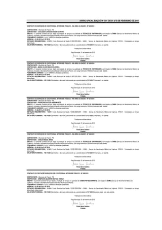 DIÁRIO OFICIAL EDIÇÃO Nº 851 DE 01 a 15 DE FEVEREIRO DE 2010

CONTRATO DE SERVIÇOS DE EXCEPCIONAL INTERESSE PÚBLICO – NA ÁREA DA SAÚDE - Nº 025/2010

CONTRATANTE – Município de Piancó - PB.
CONTRATADO – JUCILEIZA ALVES DE SOUZA OLIVEIRA
OBJETO – O presente Contrato tem por objeto a prestação de serviços na qualidade de TÉCNICO DE ENFERMAGEM, com lotação no SAMU (Serviço de Atendimento Médico de
Urgência), vinculada a Secretaria Municipal de Saúde do Município de Piancó, com carga horária de 12h00min horas por cada plantão
FUNDAMENTO JURÍDICO – Lei n° 8.666/93 e alterações posteriores.
VIGÊNCIA – 01.02.2010 a 31.07.2010
DOTAÇÃO ORÇAMENTÁRIA - 01.010- Fundo Municipal de Saúde;10.302.2029.2054 – SAMU - Serviço de Atendimento Médico de Urgência; 3190.04 - Contratação por tempo
determinado..
VALOR BRUTO MENSAL – R$ 510,00 (Quinhentos e dez reais), adicionando-se a produtividade de R$ 30,00 (Trinta reais), por plantão

                                                                   Publique-se e dê-se ciência.

                                                              Paço Municipal, 01 de fevereiro de 2010


                                                                      Flávia Serra Galdino
                                                                             Prefeita
CONTRATO DE SERVIÇOS DE EXCEPCIONAL INTERESSE PÚBLICO – NA ÁREA DA SAÚDE - Nº 026/2010
CONTRATANTE – Município de Piancó - PB.
CONTRATADO – MARIA CLEIDE INÁCIO OLIVEIRA
OBJETO – O presente Contrato tem por objeto a prestação de serviços na qualidade de TÉCNICO DE ENFERMAGEM, com lotação no SAMU (Serviço de Atendimento Médico de
Urgência), vinculada a Secretaria Municipal de Saúde do Município de Piancó, com carga horária de 12h00min horas por cada plantão
FUNDAMENTO JURÍDICO – Lei n° 8.666/93 e alterações posteriores.
VIGÊNCIA – 01.02.2010 a 31.07.2010
DOTAÇÃO ORÇAMENTÁRIA - 01.010- Fundo Municipal de Saúde;10.302.2029.2054 – SAMU - Serviço de Atendimento Médico de Urgência; 3190.04 - Contratação por tempo
determinado..
VALOR BRUTO MENSAL – R$ 510,00 (Quinhentos e dez reais), adicionando-se a produtividade de R$ 30,00 (Trinta reais), por plantão

                                                                   Publique-se e dê-se ciência.

                                                              Paço Municipal, 01 de fevereiro de 2010


                                                                      Flávia Serra Galdino
                                                                             Prefeita
CONTRATO DE SERVIÇOS DE EXCEPCIONAL INTERESSE PÚBLICO – NA ÁREA DA SAÚDE - Nº 027/2010
CONTRATANTE – Município de Piancó - PB.
CONTRATADO – PEDRO NICÁCIO DE AMORIM NETO
OBJETO – O presente Contrato tem por objeto a prestação de serviços na qualidade de TÉCNICO DE ENFERMAGEM, com lotação no SAMU (Serviço de Atendimento Médico de
Urgência), vinculada a Secretaria Municipal de Saúde do Município de Piancó, com carga horária de 12h00min horas por cada plantão
FUNDAMENTO JURÍDICO – Lei n° 8.666/93 e alterações posteriores.
VIGÊNCIA – 01.02.2010 a 31.07.2010
DOTAÇÃO ORÇAMENTÁRIA - 10.010- Fundo Municipal de Saúde; 10.302.2029.2054 – SAMU - Serviço de Atendimento Médico de Urgência; 3190.04 - Contratação por tempo
determinado..
VALOR BRUTO MENSAL – R$ 510,00 (Quinhentos e dez reais), adicionando-se a produtividade de R$ 30,00 (Trinta reais), por plantão

                                                                   Publique-se e dê-se ciência.

                                                              Paço Municipal, 01 de fevereiro de 2010


                                                                      Flávia Serra Galdino
                                                                             Prefeita
CONTRATO DE SERVIÇOS DE EXCEPCIONAL INTERESSE PÚBLICO – NA ÁREA DA SAÚDE - Nº 028/2010

CONTRATANTE – Município de Piancó - PB.
CONTRATADO – CHEILA MIGUEL BRAZ
OBJETO – O presente Contrato tem por objeto a prestação de serviços na qualidade de TÉCNICO DE ENFERMAGEM, com lotação no SAMU (Serviço de Atendimento Médico de
Urgência), vinculada a Secretaria Municipal de Saúde do Município de Piancó, com carga horária de 12h00min horas por cada plantão
FUNDAMENTO JURÍDICO – Lei n° 8.666/93 e alterações posteriores.
VIGÊNCIA – 01.02.2010 a 31.07.2010
DOTAÇÃO ORÇAMENTÁRIA - 01.010- Fundo Municipal de Saúde; 10.302.2029.2054 – SAMU - Serviço de Atendimento Médico de Urgência; 3190.04 - Contratação por tempo
determinado..
VALOR BRUTO MENSAL – R$ 510,00 (Quinhentos e dez reais), adicionando-se a produtividade de R$ 30,00 (Trinta reais), por plantão

                                                                   Publique-se e dê-se ciência.

                                                              Paço Municipal, 01 de fevereiro de 2010


                                                                      Flávia Serra Galdino
                                                                             Prefeita

CONTRATO DE PRETAÇÃO SERVIÇOS POR EXCEPCIONAL INTERESSE PÚBLICO - Nº 029/2010

CONTRATANTE – Município de Piancó - PB.
CONTRATADO – CRISTIANO GLEISTON RAFAEL TOMAZ
OBJETO – O presente Contrato tem por objeto a prestação de serviços na qualidade de CONDUTOR SOCORRISTA, com lotação no SAMU (Serviço de Atendimento Médico de
Urgência), vinculada a Secretaria Municipal de Saúde do Município de Piancó.
FUNDAMENTO JURÍDICO – Lei n° 8.666/93 e alterações posteriores.
VIGÊNCIA – 01.02.2010 a 31.07.2010
DOTAÇÃO ORÇAMENTÁRIA - 01.010- Fundo Municipal de Saúde; 10.302.2029.2054 – SAMU - Serviço de Atendimento Médico de Urgência; 3190.04 - Contratação por tempo
determinado..determinado..
VALOR BRUTO MENSAL – R$ 510,00 (Quinhentos e dez reais), adicionando-se a produtividade de R$ 19,00 (Dezenove reais), por cada plantão.

                                                                    Publique-se e dê-se ciência

                                                              Paço Municipal, 01 de fevereiro de 2010



                                                                      Flávia Serra Galdino
                                                                             Prefeita
 