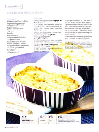 INCREDIENTES
100 I queijo da llha em Pedaços
750 g batatas descascadas,
cortadas em rodelas finas
1 alho francês,
cortado em rodelas finas
40 I azeite
l cebola
2 dentes de alho
300 g tomate pelado de lata
200 I vinho branco
1 % c. chá de caldo de carne
feito na Bimby {ou 1 % cubo)
400 g carne de vaca magra Pìcada
1 c. chá de açúcar amarelo
Pimenta q.b.
150I água quente
%
PRTPARACAO
1. Coloque no copo o queuo e dê 2 golPes de
Tulbo. Reserve.
2. Na Varoma coloque metade da batata
e do alho francês, polvilhe com meÌade do
queijo. lunte a restante bataÌa, o restante
alhofrancês e reserve.
3. Coloque no copo o azeite, a cebola, o alho,
o tomate e programe 5 teg/vel 5.
4. Em seguida programe
5 min/Varoma/vel 1.
5. Adicione ao refogado o vinho, 1 c. de chá
de caldo de carne, a carne, coloque a Varoma
e programe 20 min/vatomalÇlvel'd.
6. Aqueça oforno a 180"C.
7. Retire a Varoma e disponha metade das
batatas num
8. Retifique os temperos da carne, junte o
açúcar e envolva com a ajuda da espátula.
Espalhe a bolonhesa por cima da batata do
pyrex, Wessione com a espátula. Coloque as
restantes batatas por cima do preparado.
9. Numa taça dìssolva a restante % c.dechá
de caldo de carne na água quente e regue a
baïaÍa do pyrex.
10. Polvilhe com o restante queijo e leve ao
fornocerca de l5.ninL[o5 pàÍa Sratinar.
Drca lRode'à iàzÊr Ês - prJlo emo-"'1êÌod'Lô
lônhesã Nêste caso n;o s€r; ne,e-s;lo êxê u'aÌ
os passos 3 e 4. No pâsso 5 para cozer â batata e o
r ho fr an è,àovàpor-eÌádecoÌocrrno.opoq00g
.lê âo r- Dê{â Íô,mdesla rêcefta.eÌv adeàcom
pân;amento de cârnes assadas.
,
'{ }a
;la'r r
t .'"
*<
Tcmpoginby.25 Min
ïempo total . 50 Min
@
8 Pessoas
@
Fácil
CB
Irrl
2211.0 Kcal I Poteínâ: 128.9 e
102.49I HidÍâtos decarbono,167 6 E
3ó FevereiÍo 2011 | Blmby
,. -.{ía
 