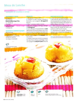 i,,l
ih16RËDlEílïÊ5 P/ A ti1A5!A
2oo Eaçúcat
260 I farinha
BÌanca de Neve super-Fina
% c. chá de sal
70 g leite
tob:g riianteiga
1 ovo grande
I i.i . , i i i r , i ! l,i I :. ì r. i .1ìr:1r41i.-r::,lLii:i-r- -
80 g manteiSa
140 g açúcar amarelo
3 rodelas de ananás de lata,
cortado em quartos
12 cerejas cristalizadas
12 formas grandes de PaP€l
: a;.
,,È!PAR/ìíAO
t. Pré-aqueça o forno a 150"C.
I Coloque no copo o açúcar, a farinha, o
fermento, o sal e prograrne 20 têg/vel 9.
Reserve.
j. Pese numa taça o leite e reserve.
n No copo coloque a manteiSa e progra-
rne 40 seg/vel 3.
Com a Bimby em funcionamento na vel 3,
de.te atravè' oo bo.al dd tampd o ovo. a 'n'5-
tura do açúcar com a farinha reservada e o lei-
te. A mistura deveÍìcar ligeiramente húmida.
' Em segujda proSÍame 1 min/vel6. Reti-
re e reserve.
Prepare a base para montar os queques.
o copo lrn'po coloqLe a mdnLei8d, o a( u
car e programe l min/37'c/vel 2. Reserve.
Unte bem as formas de queque.
No fundo de cada forma coloque 1 c. de
chá do preparado de manteiga e açúcar. A
seguir disponha 4 pedaços de ananás e no
centro coloque uma cereja.
Deite uma porção de massa até um
pouco acima da metade da forma. Leve
ao forno a 150'C de 25 minutos.
Desenforme em seguida, coloque os
queques com o fundo para cima em for-
mas de papel.
Caso utilìze larinha sem lermento âcrescen.
le 2 coÌheres de chá dÊ lÊrmento em pó parâ bolos.
t
7-
ry
/:t
{
I
I
t^,
@
Aprox.12
@
D ficli
ffi
caloriâr,4266 I kal PÍoteina:4068
cord!Íâ 160.3I HdÍãtosd€.âÍbôno,61168
42 Fev€reiro 2011 Bimby
 