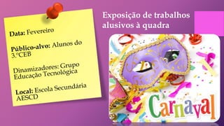 Exposição de trabalhos
alusivos à quadra
 