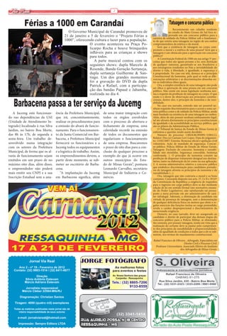 Via Real                                                                         2



            Férias a 1000 em Carandaí                                                                                       Tatuagem e concurso público
                                                                                                                                  
                                                                                                                                 Recentemente um cidadão residente
                                                 O Governo Municipal de Carandaí promoveu de                                 no estado do Mato Grosso do Sul fora re-
                                               21 de janeiro a 5 de fevereiro o “Projeto Férias a                            provado em um concurso público para a
                                                                                                              carreira de soldado da Polícia Militar sob o fundamen-
                                               1000”, oferecendo cultura e lazer para a população.            to de que existia uma tatuagem na região de seu ombro
                                                              O evento aconteceu na Praça Po-                 comprometedora da estética e da moral.
                                                                                                                   Será que a existência de tatuagem no corpo com-
                                                              licarpo Rocha e houve brinquedos                promete a moral e a estética de uma pessoa? Será que a
                                                              infláveis para as crianças e shows              tatuagem é um obstáculo para a aprovação em concurso
                                                              para todos.                                     público?
                                                                                                                   A Constituição Federal de 1988 em seu artigo 5º pre-
                                                                 A parte musical contou com os                ceitua que todos são iguais perante a lei, sem distinção
                                                              seguintes shows: dupla Marcelo &                de qualquer natureza, garantindo-se aos brasileiros e
                                                                                                              aos estrangeiros residentes no País a inviolabilidade do
                                                              Resende, Banda Geração Sertaneja,               direito à vida, à liberdade, à igualdade, à segurança e
                                                              dupla sertaneja Guilherme & San-                à propriedade. No caso em tela, destaca-se o princípio
                                                              tiago. Um dos grandes momentos                  Constitucional da Isonomia, pelo qual se veda as dife-
                                                                                                              renciações arbitrárias e as discriminações absurdas en-
                                                              foi a gravação do DVD da dupla                  tre os indivíduos ditos iguais.
                                                              Patrick e Rafael, com a participa-                   Ora, a simples existência de uma tatuagem não pode
                                                                                                              ser óbice à aprovação de uma pessoa em um concurso
                                                              ção das bandas Papauê e Jabamba,                público. Não existe em nossa legislação nenhuma nor-
                                                              realizada no dia 4.                             ma a respeito da proibição de tatuagens no corpo. O que



   Barbacena passa a ter serviço da Jucemg
                                                                                                              existe é o dever de observação aos princípios constitu-
                                                                                                              cionais, dentre eles, o princípio da isonomia e da razo-
                                                                                                              abilidade.
                                                                                                                   No caso ora narrado, entendo não ser possível ne-
                                                                                                              nhum requisito discriminatório para o acesso a uma car-
                                                                                                              reira pública como a de soldado da Polícia Militar, ainda
   A Jucemg está funcionan-            ência da Prefeitura Municipal,      de uma maior integração com        mais fundado na existência de uma tatuagem no ombro.
do nas dependências da UAI             que irá, concomitantemente,         todos os órgãos envolvidos         Aliás, além de não possuir nenhum embasamento legal,
                                                                                                              tal ato afronta diretamente os princípios constitucionais
(Unidade de Atendimento In-            realizar os procedimentos para      com o processo de abertura e       da igualdade e da acessibilidade ao serviço público, que
tegrado) localizada à rua Silva        a emissão do alvará de funcio-      fechamento de empresa, uma         são os pilares da Administração Pública.
Jardim, no bairro Boa Morte,           namento. Para o funcionamen-        celeridade recorde na emissão           O Tribunal de Justiça do Estado de Minas Gerais já
                                                                                                              enfrentou a questão, tendo assim decidido:
das 8h às 17h, de segunda a            to da Junta Comercial em Bar-       de todos os documentos que              Número do processo: 1.0024.06.994991-5/001(1),
sexta-feira. Um trabalho de-           bacena, a Prefeitura Municipal      regularizam o funcionamento        Relator: Des.(a) Caetano Levi Lopes. Data do julgamen-
                                                                                                              to: 13/02/2007: Ementa: Remessa oficial e apelação cível
senvolvido numa integração             fornecerá os funcionários e a       de uma empresa. Buscaremos         voluntária. Ação de mandado de segurança. Concur-
com os setores da Prefeitura           Jucemg todos os equipamentos        o prazo de oito dias para a con-   so público. Polícia Militar do Estado de Minas Gerais.
                                                                                                              Tatuagem. Exclusão do concurso. Isonomia e razoabi-
Municipal, de forma que os al-         e a logística de trabalho. Assim,   clusão de qualquer processo a      lidade não atendidas. Segurança concedida. Sentença
varás de funcionamento sejam           os empreendimentos devem, a         exemplo do que já ocorre em        confirmada. 1. O princípio da isonomia consiste na
                                                                                                              proibição de dispensar tratamento desigual aos destina-
emitidos em um prazo de no             partir deste momento, se sub-       outros municípios do Esta-         tários, tanto na elaboração da lei como na sua aplicação.
máximo oito dias, além disso,          meter ao escritório de Barba-       do de Minas Gerais”, pontuou       2. A norma administrativa relativa a concurso público
                                                                                                              que estabelece discriminação para candidatos portado-
o empreendedor não poderá              cena.                               Leonardo Carvalho, secretário      res de tatuagem afronta os princípios da isonomia e da
mais emitir seu CNPJ e a sua               “A implantação da Jucemg        Municipal de Indústria e Co-       razoabilidade (...).
Inscrição Estadual sem a anu-          em Barbacena significa, além        mércio.                                 Ora, tatuagem que não contraria a moral e os bons
                                                                                                              costumes. Consoante disposto nos arts. 37, I e II e 39 §3º
                                                                                                              da Constituição da República a exigência de requisitos
                                                                                                              para o ingresso em cargo público deve se dar mediante
                                                                                                              edição de lei em sentido formal (ato normativo emana-
                                                                                                              do do Poder Legislativo), não satisfazendo tal pressu-
                                                                                                              posto a mera previsão em ato administrativo de cará-
                                                                                                              ter infralegal. Ademais, a eliminação de candidato em
                                                                                                              virtude da presença de tatuagem, sem a demonstração
                                                                                                              de qualquer deficiência física ou motora que obste o re-
                                                                                                              gular exercício das funções ínsitas ao cargo pretendido,
                                                                                                              revela o caráter desproporcional e discriminatório da
                                                                                                              mencionada exigência.
                                                                                                                   Destarte, no caso narrado, deve ser assegurado ao
                                                                                                              candidato o direito de participar das demais etapas do
                                                                                                              concurso público para a Polícia Militar, se eliminado,
                                                                                                              tão somente, por possuir tatuagem, tendo em vista que a
                                                                                                              realização do certame deve se pautar pelo cumprimen-
                                                                                                              to dos princípios da razoabilidade e proporcionalidade,
                                                                                                              além da igualdade de condições a todos que a ele se sub-
                                                                                                              metem, nos termos do mandamento constitucional.

                                                                                                              Rafael Francisco de Oliveira , Advogado, Especialista em
                                                                                                                                         Direito Civil e Processo Civil.
                                                                                                               Professor Universitário. Associado Efetivo do Instituto
                                                                                                                                      dos Advogados de Minas Gerais.



                 Jornal Via Real
      Ano 2 - nº 19 - Fevereiro de 2012
   Contato: (32) 9983-1514 / (32) 8411-8877

                     Direção
             Silvio Antônio Estevam
             Márcio Adriano Estevam

            Jornalista responsável
          Márcio Cleber 22564-Mtb/RJ

         Diagramação: Christian Santos
    Tiragem: 4000 (quatro mil) exemplares

    Todas as matérias publicadas neste jornal são de
        inteira responsabilidade de seus autores

       e-mail: jornalviareal@hotmail.com

       Impressão: Sempre Editora LTDA
 