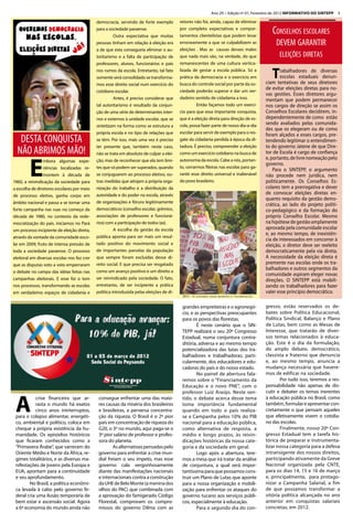 Ano 29 ~ Edição nº 01, Fevereiro de 2012 INFORMATIVO dO SINTEPP       3

                                             democracia, servindo de forte exemplo        retores não foi, ainda, capaz de eliminar
                                             para a sociedade paraense.
                                                       Outra expectativa que muitas
                                                                                          por completo expectativas e compor-
                                                                                          tamentos clientelistas que podem levar
                                                                                                                                               consElhos EscolarEs
                                             pessoas tinham em relação à eleição era      erroneamente a que se culpabilizem as                  dEvEm garantir
                                             a de que esta conseguiria eliminar o au-     eleições . Mas as causas desses males
                                             toritarismo e a falta de participação de     que nada mais são, na verdade, do que                   ElEiçõEs dirEtas
                                             professores, alunos, funcionários e pais     remanescentes de uma cultura vertica-
                                             nos rumos da escola. Entretanto, tal fato
                                             somente será consolidado se transforma-
                                                                                          lizada de gestar a escola pública. Só a
                                                                                          prática da democracia e o exercício em
                                                                                          busca do controle social por parte da so-
                                                                                                                                               T    rabalhadores de diversas
                                                                                                                                                    escolas estaduais denun-
                                                                                                                                            ciam tentativas de seus diretores
                                             mos esse direito social num exercício do
                                                                                          ciedade poderão superar e dar um ver-
                                                                                                                                            de evitar eleições diretas para no-
                                             cotidiano escolar.
                                                                                                                                            vas gestões. Esses diretores argu-
                                                       Antes, é preciso considerar que    dadeiro sentido de cidadania a isso.              mentam que podem permanecer
                                             tal autoritarismo é resultado da conjun-               Então façamos todo um exercí-           nos cargos de direção se assim os
                                             ção de uma série de determinantes inter-     cio para que essa importante conquista,           Conselhos Escolares decidirem, in-
                                             nos e externos à unidade escolar, que se     que é a eleição direta para direção de es-        dependentemente de como estão
                                             sintetizam na forma como se estrutura a      cola, possa fazer parte de nosso dia-a-dia        sendo avaliados pelas comunida-
                                                                                                                                            des que os elegeram ou de como
                                             própria escola e no tipo de relações que     escolar para servir de exemplo para o res-
                                                                                                                                            foram alçados a esses cargos, pre-
   dEsta conQuista                           se têm. Por isso, mais uma vez é preciso     gate da cidadania perdida à época da di-          tendendo legitimar o entendimen-
                                                                                                                                            to do governo Jatene de que Dire-
  nÃo abrimos mÃo!
                                             ter presente que, também neste caso,         tadura. É preciso, compreender a eleição
                                             não se trata em absoluto de culpar a elei-   como um exercício cotidiano na busca de           tor de Escola é cargo de confiança



         E
                                             ção, mas de reconhecer que ela tem limi-     autonomia da escola. Cabe a nós, portan-          e, portanto, de livre nomeação pelo
                mbora algumas expe-
                                                                                                                                            governo.
                riências localizadas re-     tes que só podem ser superados, quando       to, cerrarmos fileiras nas escolas para ga-
                                                                                                                                                Para o SINTEPP, o argumento
                montem à década de           se conjuguarem ao processo eletivo, ou-      rantir esse direito universal e inalienável       não procede nem jurídica, nem
1960, a reivindicação da sociedade para      tras medidas que atinjam a própria orga-     do povo brasileiro.                               politicamente. Os Conselhos Es-
a escolha de diretores escolares por meio    nização do trabalho e a distribuição da                                                        colares tem a prerrogativa e dever
de processo eletivo, ganha corpo em          autoridade e do poder na escola, através                                                       de convocar eleições diretas en-
                                                                                                                                            quanto requisito da gestão demo-
âmbito nacional e passa a se tornar uma      de organizações e fóruns legitimamente
                                                                                                                                            crática, ao lado do projeto políti-
forte campanha nas ruas no começo da         democráticos (conselho escolar, grêmios,                                                       co-pedagógico e da formação do
década de 1980, no contexto da rede-         associações de professores e funcioná-                                                         próprio Conselho Escolar. Mesmo
mocratização do país. iniciamos no Pará      rios) com a participação de todos (as).                                                        na hipótese de gestão amplamente
um processo incipiente de eleição direta,              A escolha da gestão da escola                                                        aprovada pela comunidade escolar
                                                                                                                                            e, ao mesmo tempo, de inexistên-
através da vontade da comunidade esco-       pública aponta para ser mais um resul-
                                                                                                                                            cia de interessados em concorrer à
lar em 2009, fruto de intensa pressão de     tado positivo do movimento social e                                                            eleição, o diretor deve ser reeleito
toda a sociedade paraense. O processo        de importantes parcelas da população                                                           democraticamente pela via direta.
eleitoral em diversas escolas nos fez crer   que sempre foram excluídas desse di-                                                           A necessidade da eleição direta é
que as disputas voto a voto emperraram       reito social. E que precisa ser resgatado                                                      premente nas escolas onde os tra-
                                             como um avanço positivo e um direito a
                                                                                                                                            balhadores e outros segmentos da
o debate no campo das idéias feitas nas
                                                                                                                                            comunidade aspiram eleger novas
campanhas eleitorais. E esse foi o tom       ser reivindicado pela sociedade. O fato,                                                       direções. O SINTEPP está mobili-
nos processos, transformando as escolas      entretanto, de ser incipiente a prática                                                        zando os trabalhadores para fazer
em verdadeiros espaços de cidadania e        política introduzida pelas eleições de di-                                                     valer esse princípio democrático.
                                                                                           2011 - Categoria exige respeito e valorização.

                                                                                           grandes empreiteiras e o agronegó-               gresso, estão reservados os de-
                                                                                           cio, e as perspectivas preocupantes              bates sobre Política Educacional,
                                                                                           para os povos das florestas.                     Política Sindical, Balanço e Plano
                                                                                                   É neste cenário que o SIN-               de Lutas, bem como as Mesas de
                                                                                           TEPP realizará o seu 20º Congresso               Interesse, que tratarão de diver-
                                                                                           Estadual, numa conjuntura contra-                sos temas relacionados à educa-
                                                                                           ditória, adversa e ao mesmo tempo                ção. Este é o dia da formulação,
                                                                                           potencializadora das lutas dos tra-              do amplo debate, democrático,
                                                                                           balhadores e trabalhadoras, parti-               classista e fraterno que denuncia
                                                                                           cularmente, dos educadores e edu-                e, ao mesmo tempo, anuncia a
                                                                                           cadoras do país e do nosso estado.               mudança necessária que havere-
                                                                                                   No painel de abertura fala-              mos de edificar na sociedade.
                                                                                           remos sobre o “Financiamento da                         Por tudo isso, teremos a res-
                                                                                           Educação e o novo PNE”, com o                    ponsabilidade não apenas de dis-
                                                                                           professor Luiz Araújo. Neste sen-                cutir e debater os temas inerentes


 A
            crise financeira que ar-          consegue enfrentar uma das maio-             tido, o debate acerca desse tema                 à educação pública no Brasil, como
            rasta o mundo há exatos           res causas da miséria dos brasileiros        toma importância fundamental                     também, formular e apresentar con-
            cinco anos ininterruptos,         e brasileiras, a perversa concentra-         quando em todo o país realiza-                   cretamente o que pensam aqueles
 para o colapso alimentar, energéti-          ção da riqueza. O Brasil é o 2º pior         se a Campanha pelos 10% do PIB                   que efetivamente vivem o cotidia-
 co, ambiental e político, coloca em          país em concentração de riqueza do           nacional para a educação pública,                no das escolas.
 cheque a própria existência da hu-           G20, o 3º no mundo, aqui paga-se o           como alternativa de resposta, a                         Finalmente, nosso 20º Con-
 manidade. Os episódios históricos            3º pior salário de professor e profes-       médio e longo prazos, às reivin-                 gresso Estadual tem a tarefa his-
 que ficaram conhecidos como a                sora do planeta.                             dicações históricas da nossa cate-               tórica de preparar e instrumenta-
 “Primavera Árabe”, que varreram do                   As alternativas pensadas pelo        goria e da sociedade em geral.                   lizar nossa categoria para a defesa
 Oriente Médio e Norte da África, re-         governo para enfrentar a crise mun-                  Logo após a abertura, tere-              intransigente dos nossos direitos,
 gimes totalitários, e as diversas ma-        dial freiam o seu ímpeto, mas esse           mos a mesa que irá tratar da análise             participando ativamente da Greve
 nifestações de jovens pela Europa e          governo cala vergonhosamente                 de conjuntura, a qual será impor-                Nacional organizada pela CNTE,
 EUA, apontam para a continuidade             diante das manifestações nacionais           tantíssima para que possamos cons-               para os dias 14, 15 e 16 de março
 e seu aprofundamento.                        e internacionais contra a construção         truir um Plano de Lutas que aponte               e, principalmente, para protago-
        No Brasil, a política econômi-        da UHE de Belo Monte (a menina dos           para a nossa organização e mobili-               nizar a Campanha Salarial, a fim
 ca levada à cabo pelo governo fe-            olhos do PAC) que combinada com              zação para enfrentar os ataques do               de que possamos transformar a
 deral cria uma ilusão temporária de          a aprovação do famigerado Código             governo tucano aos serviços públi-               vitória política alcançada no ano
 bem estar e ascensão social. Agora           Florestal, comprovam os compro-              cos, especialmente à educação.                   anterior em conquistas salariais
 a 6ª economia do mundo ainda não             missos do governo Dilma com as                       Para o segundo dia do con-               concretas, em 2012.
 