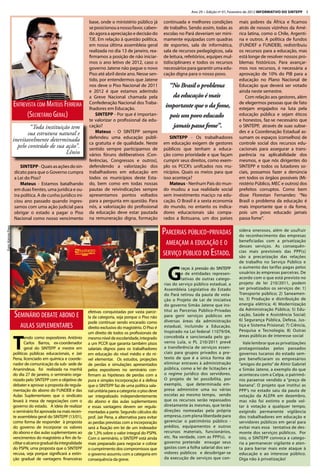 Ano 29 ~ Edição nº 01, Fevereiro de 2012 INFORMATIVO dO SINTEPP    5

                                                                 base, onde o ministério público já            continuada e melhores condições          mais pobres da África e ficamos
                                                                 se posicionou a nosso favor, caben-           de trabalho. Sendo assim, todas as       atrás de nossos vizinhos da Amé-
                                                                 do agora a apreciação e decisão do            escolas no Pará deveriam ser mini-       rica latina, como o Chile, Argenti-
                                                                 TJE. Em relação à questão política,           mamente equipadas com quadras            na e outros. A política de fundos
                                                                 em nossa última assembleia geral              de esportes, sala de informática,        (FUNDEF e FUNDEB), redistribuiu
                                                                 realizada no dia 13 de janeiro, rea-          sala de recursos pedagógicos, sala       os recursos para a educação, mas
                                                                 firmamos a posição de não iniciar-            de leitura, refeitórios, equipes mul-    está longe de resolver nossos pro-
                                                                 mos o ano letivo de 2012, caso o              tidisciplinares e todos os recursos      blemas históricos. Para avançar-
                                                                 governo Jatene não pague o novo               necessários para garantir uma edu-       mos nos recursos, é necessária a
                                                                 Piso até abril deste ano. Nesse sen-          cação digna para o nosso povo.           aprovação de 10% do PIB para a
                                                                 tido, por entendermos que Jatene                                                       educação no Plano Nacional de
                                                                 nos deve o Piso Nacional de 2011                 “No Brasil o problema                 Educação que deverá ser votado
                                                                 e 2012 é que estamos aderindo                                                          ainda neste semestre.
                                                                 a Greve Nacional chamada pela                      da educação é mais                     Com relação aos gestores, além
                    EntrEvista com matEus fErrEira               Confederação Nacional dos Traba-
                                                                 lhadores em Educação.
                                                                                                                importante que o da fome,               de elegermos pessoas que de fato
                                                                                                                                                        estejam engajados na luta pela
                          (sEcrEtário gEral)                        SINTEPP - Por que é importan-                 pois um povo educado                  educação pública e sejam éticos
                                                                 te valorizar o profissional da edu-                                                    e honestos, faz-se necessário que
                            “Toda instituição tem                cação?                                             jamais passa fome”.                 o SINTEPP, através de suas subse-
                           sua estrutura natural e                  Mateus - O SINTEPP sempre                                                           des e a Coordenação Estadual as-
                                                                 defendeu uma educação públi-                     SINTEPP - Os trabalhadores            sumam os espaços (conselhos) de
                    inevitavelmente determinada
                                                                 ca gratuita e de qualidade. Neste             em educação exigem de gestores           controle social dos recursos edu-
                      pelo conteúdo de sua ação”.                sentido sempre participamos de                públicos que tenham a educa-             cacionais para assegurar a trans-
                                            Lênin                vários fóruns deliberativos (Con-             ção como prioridade e que façam          parência na aplicabilidade dos
                                                                 ferências, Congressos e outros),              cumprir seus direitos, como exem-        mesmos, e que nós dirigentes do
                        SINTEPP - Quais as ações do sin-         defendendo a valorização dos                  plo os PCCR’s unifcados nos mu-          SINTEPP e todos os lutadores so-
                    dicato para que o Governo cumpra             trabalhadores em educação em                  nicípios. Quais os meios para que        ciais, possamos fazer a denúncia
                    a Lei do Piso?                               todos os municípios deste Esta-               isso aconteça?                           em todos os órgãos possíveis (Mi-
                        Mateus - Estamos batalhando              do, bem como em todas nossas                     Mateus - Nenhum País do mun-          nistério Público, MEC e outros) dos
                    em duas frentes, uma jurídica e ou-          pautas de reivindicações sempre               do mudou a sua realidade social          prefeitos corruptos. Como bem
                    tra política. A de cunho jurídico ini-       apresentamos pontos voltados                  sem investimento maciço na edu-          disse Florestan Fernandes: “No
                    ciou ano passado quando ingres-              para a pergunta em questão. Para              cação. O Brasil é a sexta economia       Brasil o problema da educação é
                    samos com uma ação judicial para             nós, a valorização do profissional            do mundo, no entanto os indica-          mais importante que o da fome,
                    obrigar o estado a pagar o Piso              da educação deve estar pautada                dores educacionais são compa-            pois um povo educado jamais
                    Nacional como nosso vencimento               na remuneração digna, formação                rados a Botsuana, um dos países          passa fome”.


                                                                                                               ParcErias Público-Privadas
Foto: Karina Paes




                                                                                                                                                        sidera onerosos, além de usufruir
                                                                                                                                                        do reconhecimento das empresas
                                                                                                                                                        beneficiadas com a privatização
                                                                                                                amEaçam a EducaçÃo E o                  desses serviços. As consequên-
                                                                                                               sErviço Público do Estado.               cias mais previsíveis das PPP(s)
                                                                                                                                                        são a precarização das relações
                                                                                                                                                        de trabalho no Serviço Público e


                                                                                                                 G
                                                                                                                         raças à pressão do SINTEPP     o aumento das tarifas pagas pelos
                                                                                                                         e de entidades represen-       usuários às empresas parceiras. De
                                                                                                                         tativas de outras catego-      acordo com o que está previsto no
                                                                                                               rias do serviço público estadual, a      projeto de lei 210/2011, podem
                                                                                                               Assembleia Legislativa do Estado         ser privatizados os serviços de: 1)
                                                                                                               do Pará retirou da pauta de vota-        Transporte público; 2) Saneamen-
                                                                                                               ção o Projeto de Lei de iniciativa       to; 3) Produção e distribuição de
                                                                                                               do governo Simão Jatene que ins-         energia elétrica; 4) Modernização
                                                                                                               titui as Parcerias Público-Privadas      da Administração Pública; 5) Edu-
                    sEminário dEbatE abono E                     efetivas conquistadas por vasta parce-
                                                                 la da categoria, seja porque o Piso não       para gerir serviços públicos em          cação, Saúde e Assistência Social;
                                                                                                                                                        6) Segurança Pública, Defesa, Jus-
                                                                 pode continuar sendo encarado como            diversas áreas da administração
                        aulas suPlEmEntarEs                      direito exclusivo do magistério. O Piso é     estadual, incluindo a Educação.          tiça e Sistema Prisional; 7) Ciência,
                                                                                                               Inspirado na Lei federal 11079/04,       Pesquisa e Tecnologia; 8) Outras



                    T
                                                                 um direito de todos os profissionais de
                            endo como expositores Antônio                                                      concebida e sancionada pelo go-          áreas públicas de interesse social
                                                                 mesmo nível de escolaridade, integrado
                            Carlos Barros, ex-coordenador        a um PCCR que garanta também pisos            verno Lula, o PL 210/2011 prevê            Vale lembrar que as privatizações
                            geral do SINTEPP e mestre em         salariais dignos para os trabalhadores        a transferência de serviços essen-       protagonizadas pelos passados
                    politicas públicas educacionais, e Jair      em educação do nível médio e do ní-           ciais para grupos privados a pre-        governos tucanos do estado sem-
                    Pena, licenciado em química e coorde-        vel elementar. Os estudos, projeções          texto de que é a única forma de          pre beneficiaram os empresários
                    nador de comunicação da sub- sede de         de perdas e simulações apresentados           eliminar entraves à administração        “amigos do peito” de Almir Gabriel
                    Ananindeua, foi realizada na manhã           pelos expositores no seminário con-           pública, como a lei de licitações e      e Simão Jatene, a exemplo do que
                    do dia 27 de janeiro, o seminário orga-      firmam as hipóteses de perdas com a           o regime jurídico dos servidores.        aconteceu com a Celpa, o patrimô-
                    nizado pelo SINTEPP com o objetivo de        pura e simples incorporação é a defesa        O projeto de lei possibilita, por        nio paraense vendido a “preço de
                    debater e aprovar a proposta de regula-      que o SINTEPP faz de uma politica sala-       exemplo, que determinada em-             banana”. O projeto que institui as
                    mentação do abono do FUNDEB e das            rial unitária para a categoria: o piso deve   presa administre uma ou várias           PPP’s no estado saiu da pauta de
                    Aulas Suplementares que o sindicato          ser integralizado independentemente           escolas ao mesmo tempo, sendo            votação da ALEPA em dezembro,
                    levará à mesa de negociações com o           do abono e das aulas suplementares            que os recursos serão repassados         mas não foi extinto e pode vol-
                    governo do estado. A ideia de realizar       e essas vantagens devem ser regula-           diretamente às mesmas, que terão         tar à votação a qualquer tempo,
                    o seminário foi aprovada na mais recen-      mentadas a parte. Segundo cálculos do         direções nomeadas pela própria           exigindo permanente vigilância
                    te assembleia geral do SINTEPP (13/01),      prof. Jair Pena, a alternativa para evitar    empresa, com plena liberdade para        dos trabalhadores em educação e
                    como forma de responder à proposta           as perdas previstas com a incorporação        gerenciar o patrimônio público -         servidores públicos em geral para
                    do governo de incorporar os valores          será a fixação em lei de um indexador         prédios, equipamentos e outros           evitar mais essa tentativa de des-
                    do abono e das aulas suplementares ao        de 1,3% sobre o valor integral do PSPN.       recursos materiais, funcionários,        monte dos serviços públicos. Por
                    vencimentos do magistério a fim de fa-       Com o seminário, o SINTEPP está ainda         etc. Na verdade, com as PPP(s), o        isto, o SINTEPP convoca a catego-
                    cilitar o alcance gradual da integralidade   mais preparado para negociar e cobrar         governo pretende enxugar seus            ria a permanecer vigilante e aten-
                    do PSPN, uma proposta que o SINTEPP          o cumprimento dos compromissos que            gastos com a folha salarial dos ser-     ta para barrar mais este ataque à
                    recusa, seja porque significará a extin-     o governo assumiu com a categoria em          vidores públicos e desobrigar-se         educação e ao interesse público.
                    ção gradual de vantagens financeiras         consequência da greve.                        da execução de serviços que con-         Diga não à privatização!
 