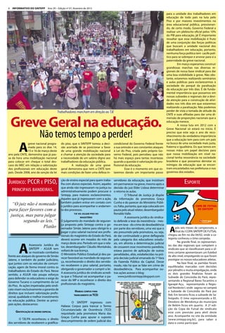 6   INFORMATIVO dO SINTEPP     Ano 29 ~ Edição nº 01, fevereiro de 2012

                                                                                                                                      para a unidade dos trabalhadores em
                                                                                                                                      educação de todo país na luta pelo
                                                                                                                                      Piso e por maiores investimentos na
                                                                                                                                      área educacional pública, pressionan-
                                                                                                                                      do, de certo modo, Governo Federal a
                                                                                                                                      realizar um plebiscito oficial pelos 10%
                                                                                                                                      do PIB para educação, já! É importante
                                                                                                                                      ressaltar que essa mobilização é fruto
                                                                                                                                      de uma conjunção das forças políticas
                                                                                                                                      que buscam a unidade nacional dos
                                                                                                                                      trabalhadores em educação, portanto,
                                                                                                                                      nenhuma força política tem cacife polí-
                                                                                                                                      tico para se sobrepor e arvorar para si a
                                                                                                                                      paternidade da greve nacional.
                                                                                                                                               Em março esperamos construir
                                                                                                                                      grandiosas marchas nas diversas re-
                                                                                                                                      gionais de nossa base sindical para dar
                                                                                                                                      uma boa visibilidade à greve. Não obs-
                                                                                                                                      tante, estaremos realizando seminários
                                                                                                                                      e aulas públicas para esclarecermos à
                                                                                                                                      sociedade do porquê da paralisação
                                                                                                                                      da educação por três dias. É de funda-
                                                                                                                                      mental importância que possamos em
                                                                                                                                      nossas subsedes e regionais dar a devi-
                                                                                                                                      da atenção para a construção de ativi-
                                                                                                                                      dades nos três dias em que estaremos
                                                                                                                                      realizando a paralisação. Não podemos
                                         Trabalhadores marcham em direção ao TJE                                                      perder de vista a tomada de atitude da




    Greve Geral na educação.
                                                                                                                                      CNTE e suas afiliadas para dar uma di-
                                                                                                                                      mensão de proporções nacionais que a
                                                                                                                                      educação merece.
                                                                                                                                               A nossa luta em 2012 com a
                                                                                                                                      Greve Nacional só estará no início. É

                        Não temos tempo a perder!                                                                                     preciso que este seja o ano de reco-
                                                                                                                                      nhecimento da verdadeira importância
                                                                                                                                      que a educação tem para com um país


        A
               greve nacional progra-      do piso, que o SINTEPP tomou a deci-         condicional do Governo Federal frente         na busca de uma sociedade mais justa,
               mada para os dias 14,       são acertada de se posicionar a favor        a sua omissão e aos constantes ataques        fraterna e igualitária. Eis que temos em
               15 e 16 de março deste      de uma grande mobilização nacional           à Lei do Piso, criada pelo próprio Go-        nossas mãos um papel decisivo para
ano pela CNTE, demonstra que já pas-       e chamar a atenção da sociedade para         verno Federal, pois percebeu que não          que nossa mobilização em nível na-
sa da hora uma mobilização nacional        a necessidade de um salário digno aos        há mais espaço para tantas incertezas         cional tenha ressonância na sociedade
para colocar em cheque o total des-        trabalhadores da educação pública.           quando a questão é valorização do pro-        brasileira e que possamos derrotar os
caso do MEC em relação a valorização               A realização de uma greve            fissional da educação.                        inimigos da educação que se encon-
dos profissionais em educação deste        geral demonstra que nem a CNTE tem                     Esse é o momento em que es-         tram encastelados nas prefeituras e nos
país. Desde 2008, ano da sanção da lei     mais condições de fazer uma defesa in-       taremos dando um importante passo             governos dos estados.


Jurídico: Pccr E PiSO,                     ção de ensino especial para quem traba-
                                           lha com alunos especiais. Assim, aqueles
                                                                                        servidores da educação, que insistiram
                                                                                        em permanecer na greve, mesmo após a                        EsPortE
  PrinciPais bandEiras.
                                           que ainda não ingressaram na justiça ou      decisão do juiz Elder Lisboa determinar
                                           administrativamente podem procurar o         o retorno às aulas.
                                           Sintepp, para maiores esclarecimentos.                 O Tribunal de Justiça já dispõe
                                           Aqueles que já ingressaram com a ação,       da informação da promotora Graça
                                           também podem entrar em contato com
  “O juiz não é nomeado                    o jurídico para acompanhar o andamen-
                                                                                        Cunha e do parecer do Ministério Públi-
                                                                                        co. Falta, portanto, que seja colocado em
para fazer favores com a                   to dos processos.                            pauta pelo atual relator, desembargador
                                                                                        Ronaldo Valle.
 justiça, mas para julgar                             tjE vai julgar piso do
                                                            Magistério                            A assessoria jurídica do sindica-
        segundo as leis.”                  O julgamento do mandado de seguran-          to defende a tese da inexistência - mes-
                                           ça proposto pelo Sintepp contra o go-        mo em tese - do crime de desobediência
                  Platão                   vernador Simão Jatene para obrigá-lo a
                                           pagar o piso salarial nacional aos profis-
                                                                                        por parte dos servidores, uma vez que o
                                                                                        ato presumido pela promotora, ou seja,          A    pós seis meses de campeonato, a
                                                                                                                                             final da I COPA SINTEPP DE FUTSAL
                                                                                                                                       chegou ao fim no dia 04/02, onde a ca-
                                           sionais do magistério do Estado do Pará,     de dar continuidade a greve deflagrada
                                           deverá ocorrer em meados do mês de           pela categoria dos educadores estadu-          tegoria conheceu o time campeão.



        A
                                           março deste ano. Período em que o rela-      ais, em afronta a determinação judicial                Na grande final, os representan-
                 Assessoria Jurídica do                                                                                                tes das dez regionais que compõem o
                                           tor, desembargador Cláudio Montalvão,        de cessarem esse movimento paredista,
                 SINTEPP - ASJUR tem                                                                                                   sindicato que se classificaram para o úl-
                                           voltará de sua licença.                      estava passivo de aplicação de outras
                 se mostrado combativa                                                                                                 timo certame apresentaram um futebol
                                           O Ministério Público Estadual já deu pa-     penalidades, aliás, estabelecidas na pró-
frente aos ataques do governo de Simão                                                                                                 de alto nível, empolgando os que foram
                                           recer favorável ao mandado de seguran-       pria decisão judicial emanada da 1ª Vara       prestigiar os nossos educadores atletas.
Jatene, e também do poder judiciário,
                                           ça, reconhecendo o direito dos servido-      da Fazenda Pública da Capital. Desse                   Na fase final, as partidas foram
que juntos com os veículos de comuni-
                                           res receberem o piso salarial, portanto,     modo, não há que se falar em crime de          equilibradas marcadas com decisões
cação, agem de forma imoral contra os
                                           obrigando o governador a cumprir a lei.      desobediência. Para acompanhar ou-             por pênaltis e muita empolgação, onde
trabalhadores do Estado do Pará. Nesse
                                           A assessoria jurídica do sindicato acredi-   tras ações acesse o blog:                      os dois grandes finalistas foram as
sentido, a ASJUR não poupa esforços
                                           ta que o Tribunal vai acompanhar o pa-           www.juridicosintepp.blogspot.com           Subsede de Concórdia do Pará, repre-
para defender os educadores e exige do
                                           recer do MP e reconhecer o direito dos                                                      sentando a Regional Baixo Tocantins e
Governo Tucano o cumprimento da Lei
                                           profissionais do magistério.                                                                Igarapé-Açu, representando a Regio-
do Piso. As ações impetradas pelo sindi-
                                                                                                                                       nal Nordeste I, onde sagrou-se campeã
cato visam exclusivamente a garantia de
                                                       haBEas corpus para                                                              a Subsede de Concórdia do Pará por
direitos que incluem valorização profis-
                                                      trancaMEnto dE tco:                                                              9x6. Em terceiro ficou a subsede de Sa-
sional, qualidade e melhor investimento                                                                                                linópolis. O time representando a EE.
na educação pública. Dentre as princi-                                                                                                 Deodoro de Mendonça do município
                                                  O SINTEPP ingressou com
pais ações, destacamos:                                                                                                                de Belém ficou em quarto. A 2ª edi-
                                         Habeas Corpus para trancar o Termo
                                         Circunstanciado de Ocorrência (TCO)                                                           ção da Copa de Futsal do sindicato
      gratiFicação dE Ensino EspEcial                                                                                                  está com previsão para abril deste
                                         requisitado pela promotora Maria das
                                         Graças Cunha para apurar o suposto                                                            ano. Acompanhe no site da entidade
        O TJE/PA reconheceu o direito                                                                                                  [www.sintepp.org.br], para saber a
                                         descumprimento de ordem judicial dos
dos servidores de receberem a gratifica-                                                                                               data e como participar.
 