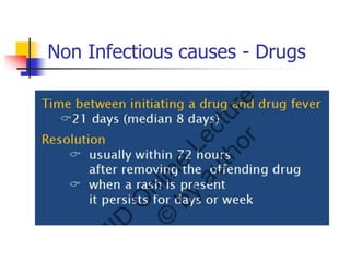 Non Infectious causes - Drugs
 