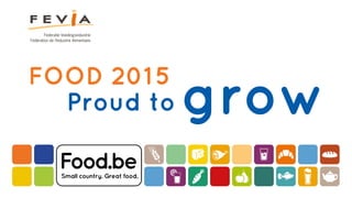 FOOD 2015
Proud to grow
 