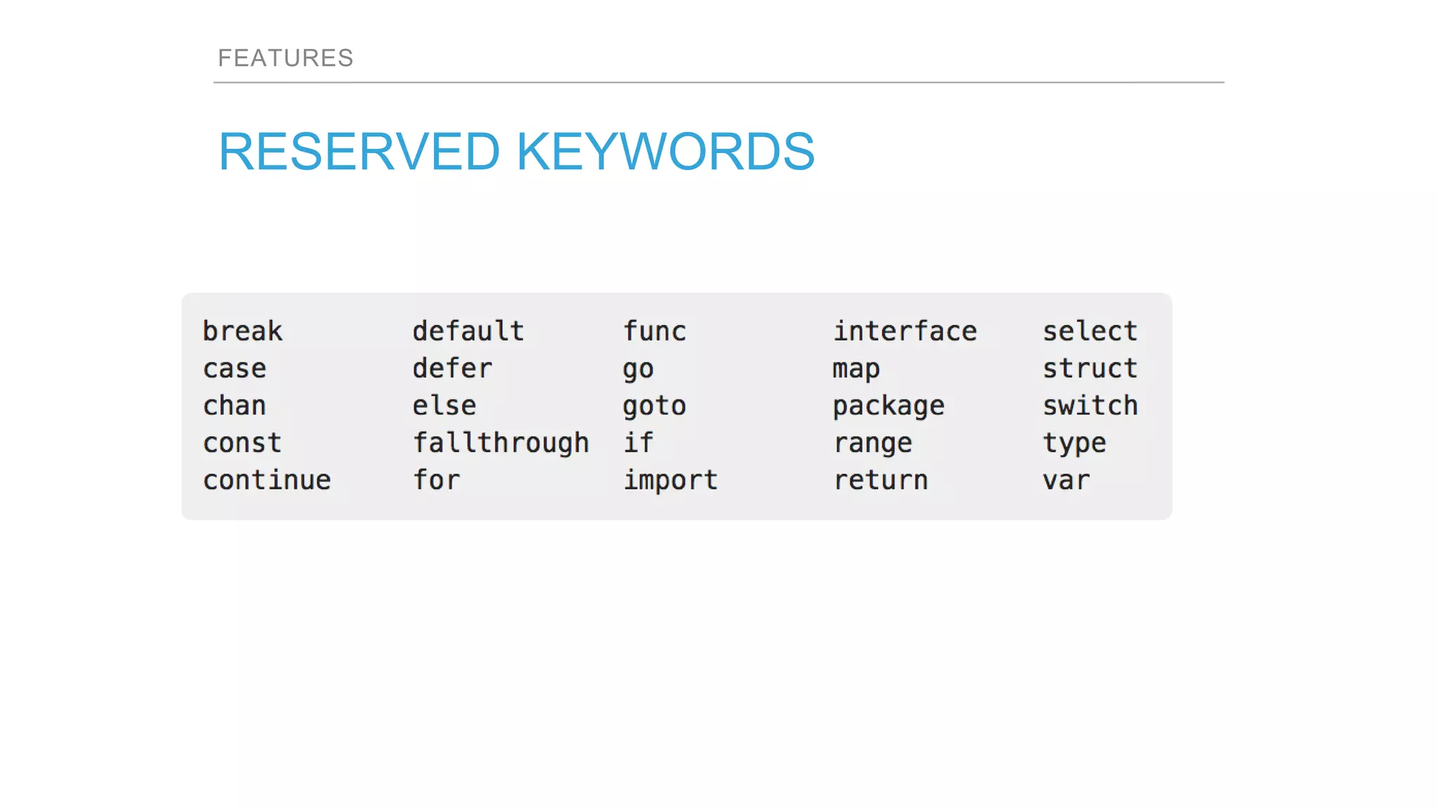 FEATURES
RESERVED KEYWORDS
 