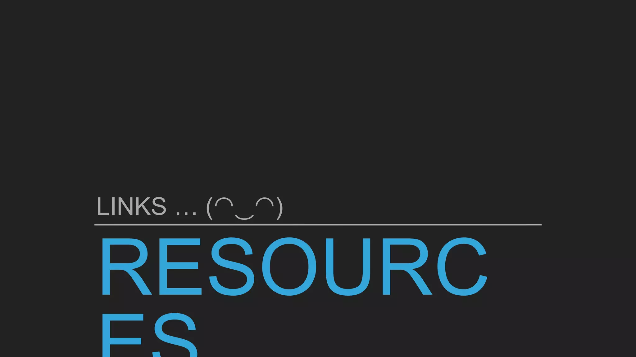 LINKS … (◠‿◠)
 